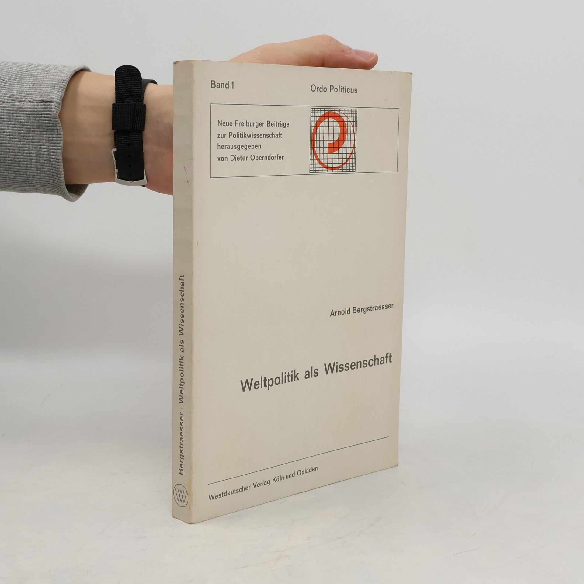 Arnold Bergstraesser Weltpolitik als Wissenschaft