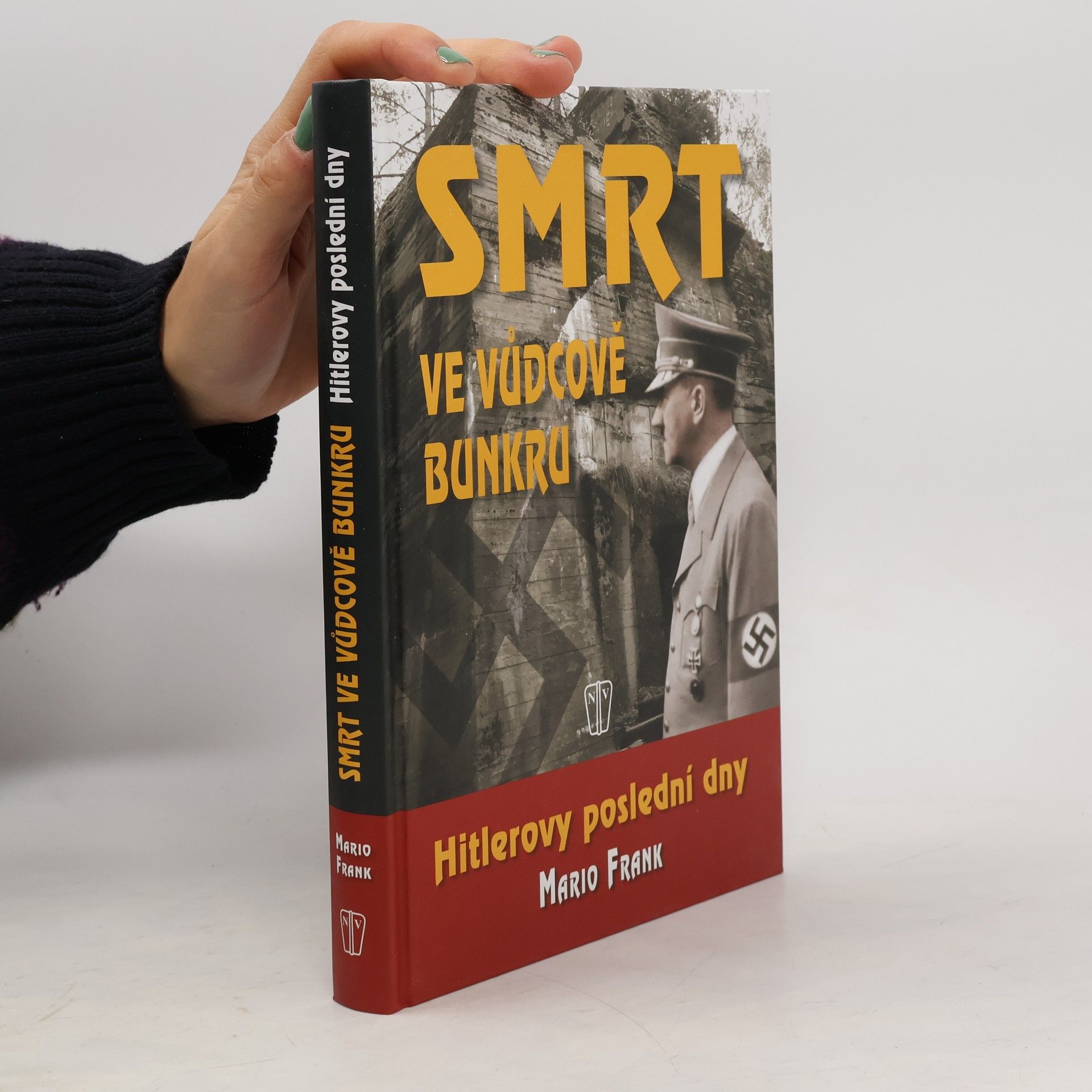 Mario Frank Smrt ve vůdcově bunkru: Hitlerovy poslední dny