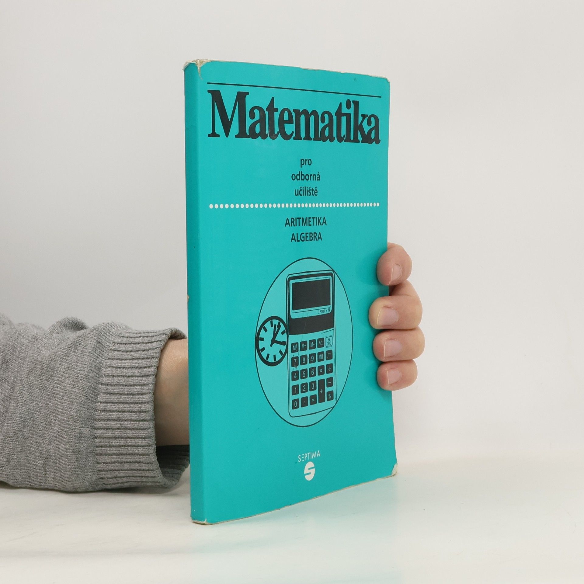 Kolektív autorov Matematika pro odborná učiliště. Aritmetika, algebra