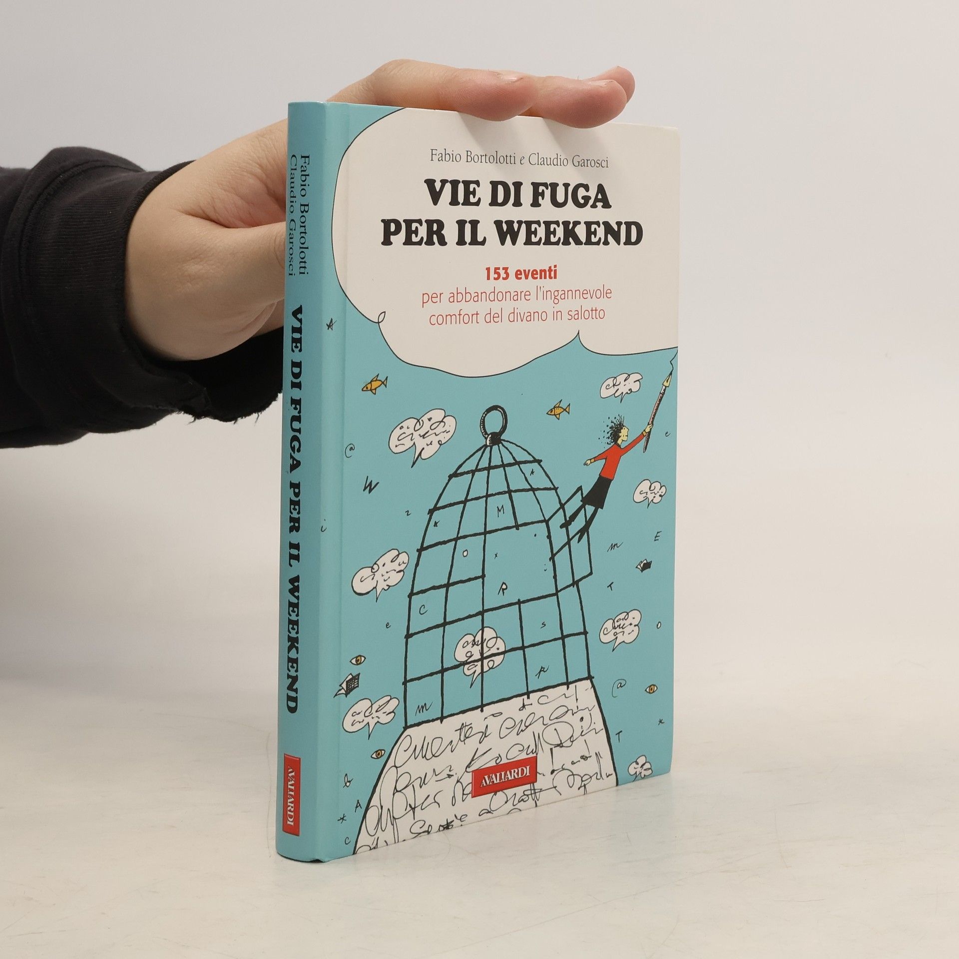 Claudio Garosci Vie di fuga per il weekend. 153 eventi per abbandonare l'ingannevole comfort del divano in salotto