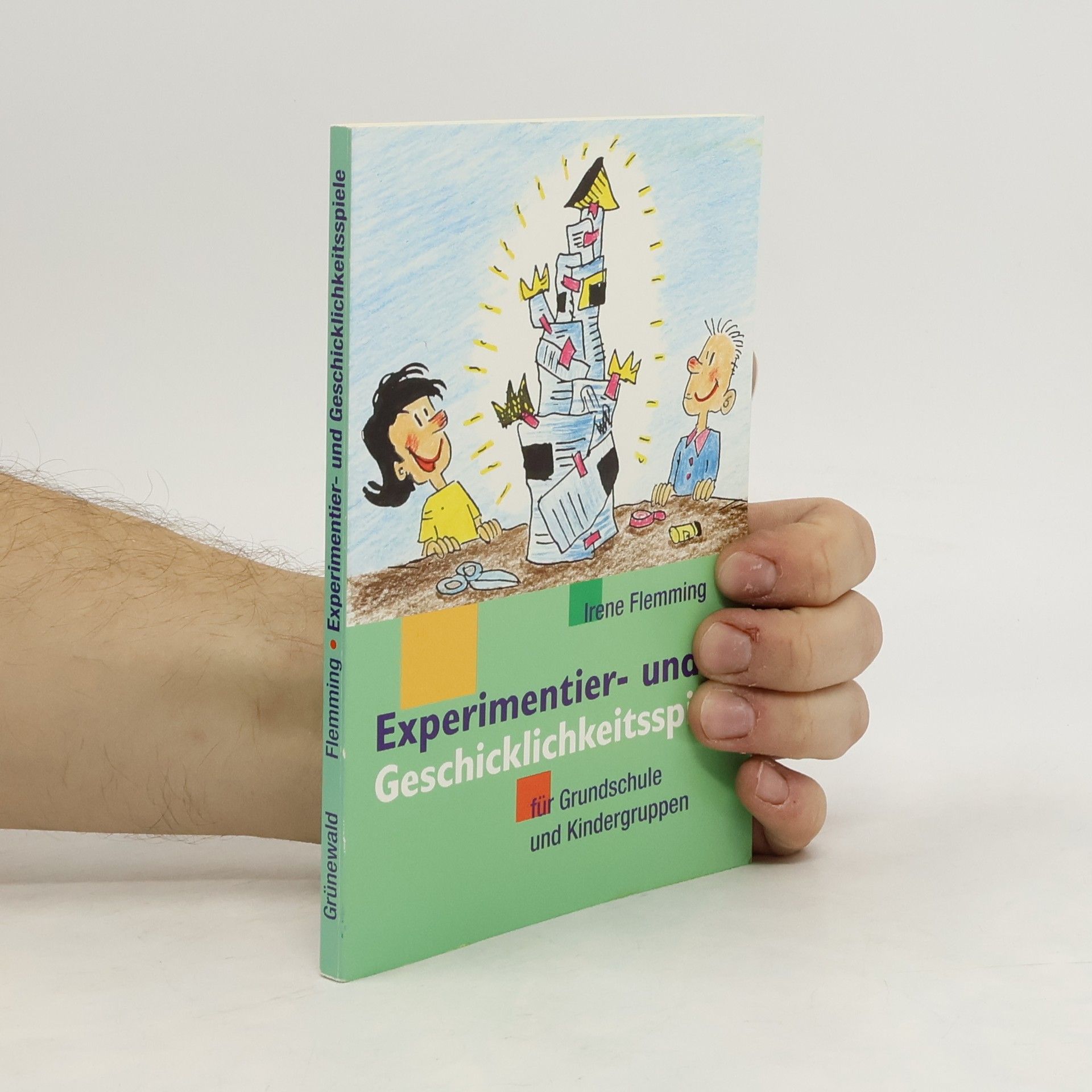 Irene Flemming Experimentier- und Geschicklichkeitsspiele für Grundschule und Kindergruppen