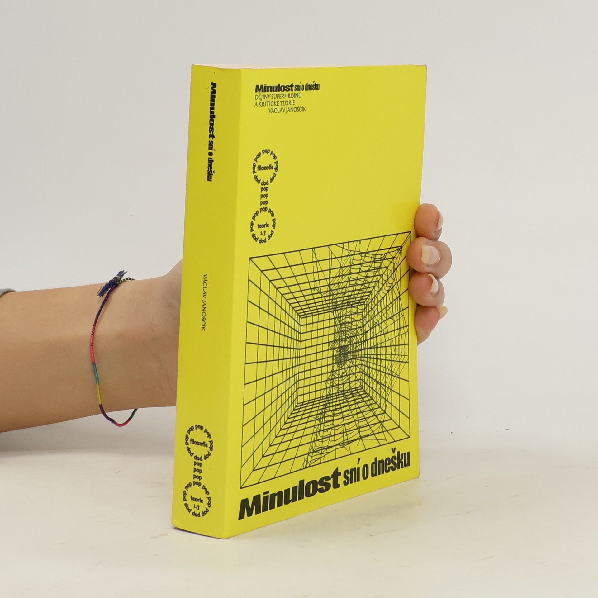 Václav Janoščík Minulost sní o dnešku: Dějiny superhrdinů a kritické teorie