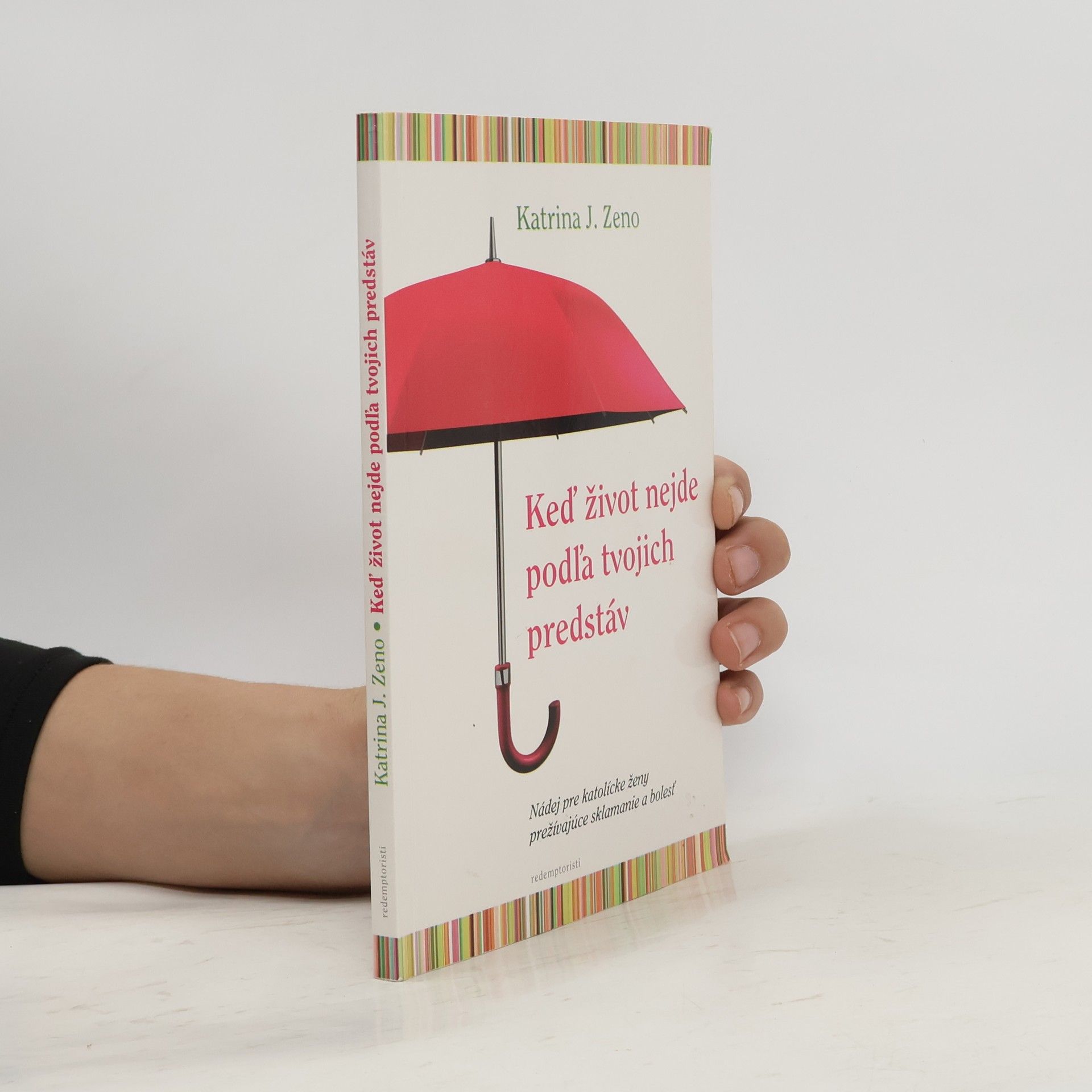 Katrina J. Zeno Keď život nejde podľa tvojich predstáv