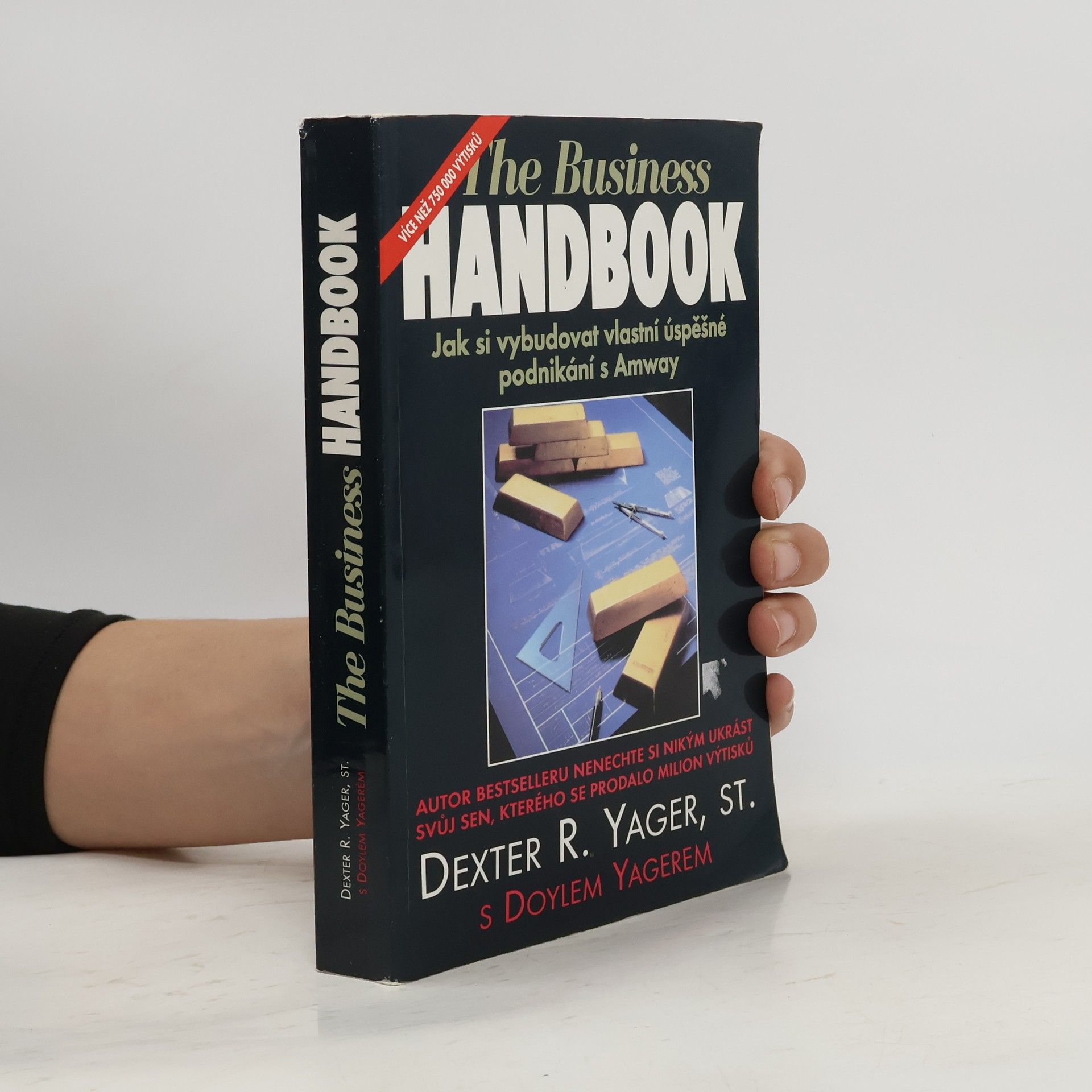 Dexter R. Yager The Business Handbook. Jak si vybudovat vlastní úspěšné podnikání s Amway