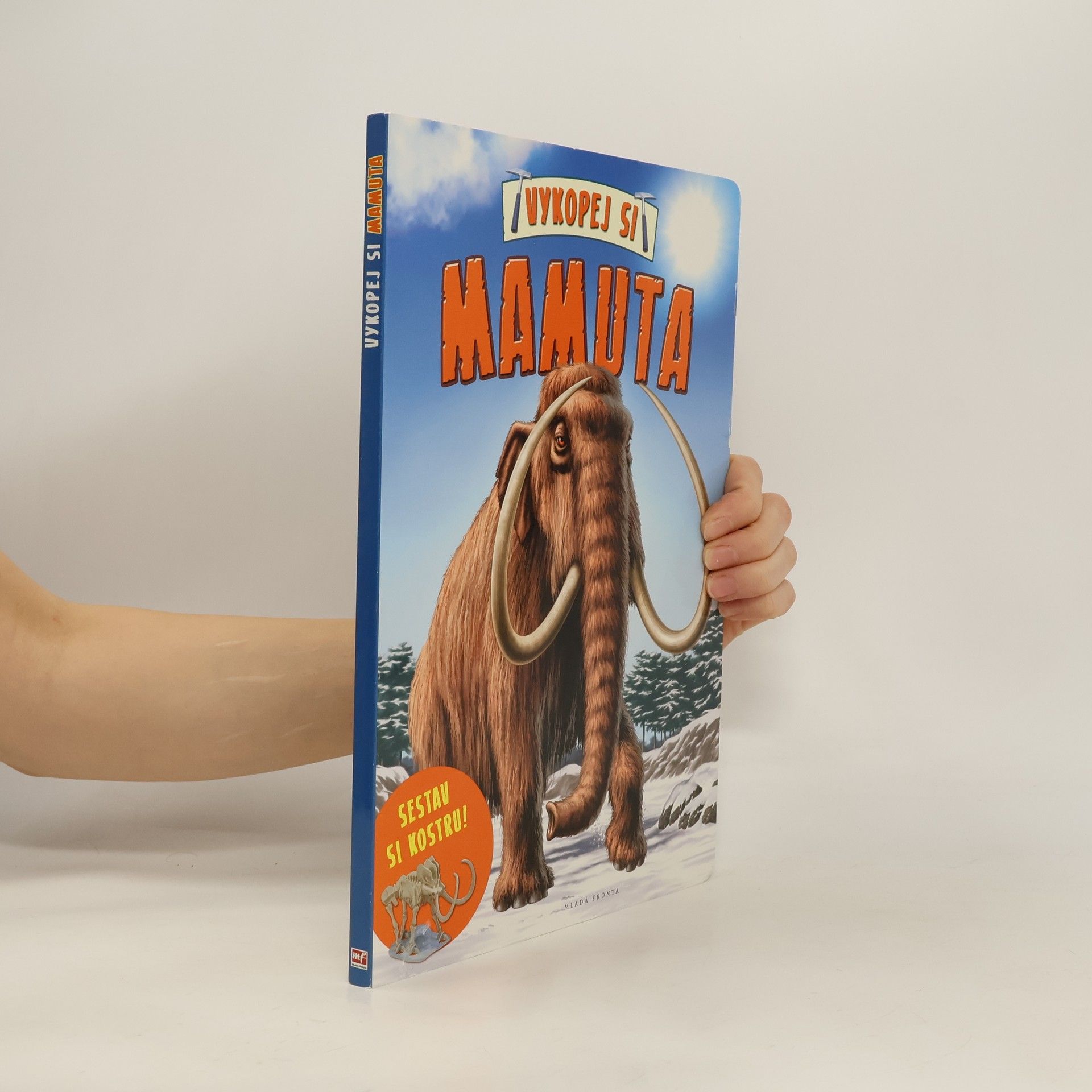 Clare Hibbert Vykopej si mamuta : sestav si kostru!