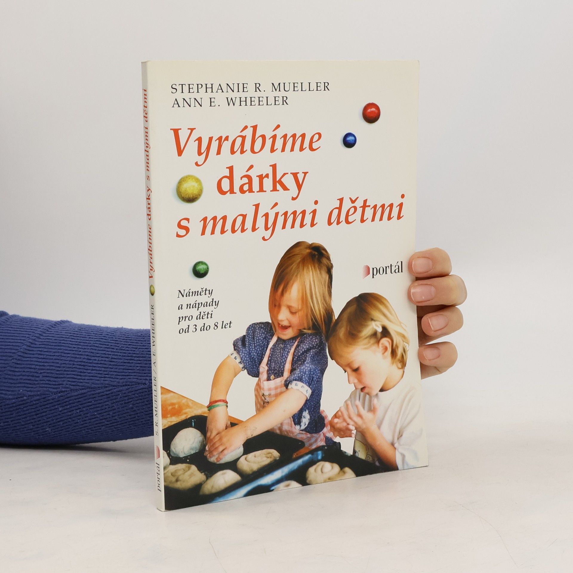 Stephanie R. Mueller Vyrábíme dárky s malými dětmi: Náměty a nápady pro děti od 3 do 8 let