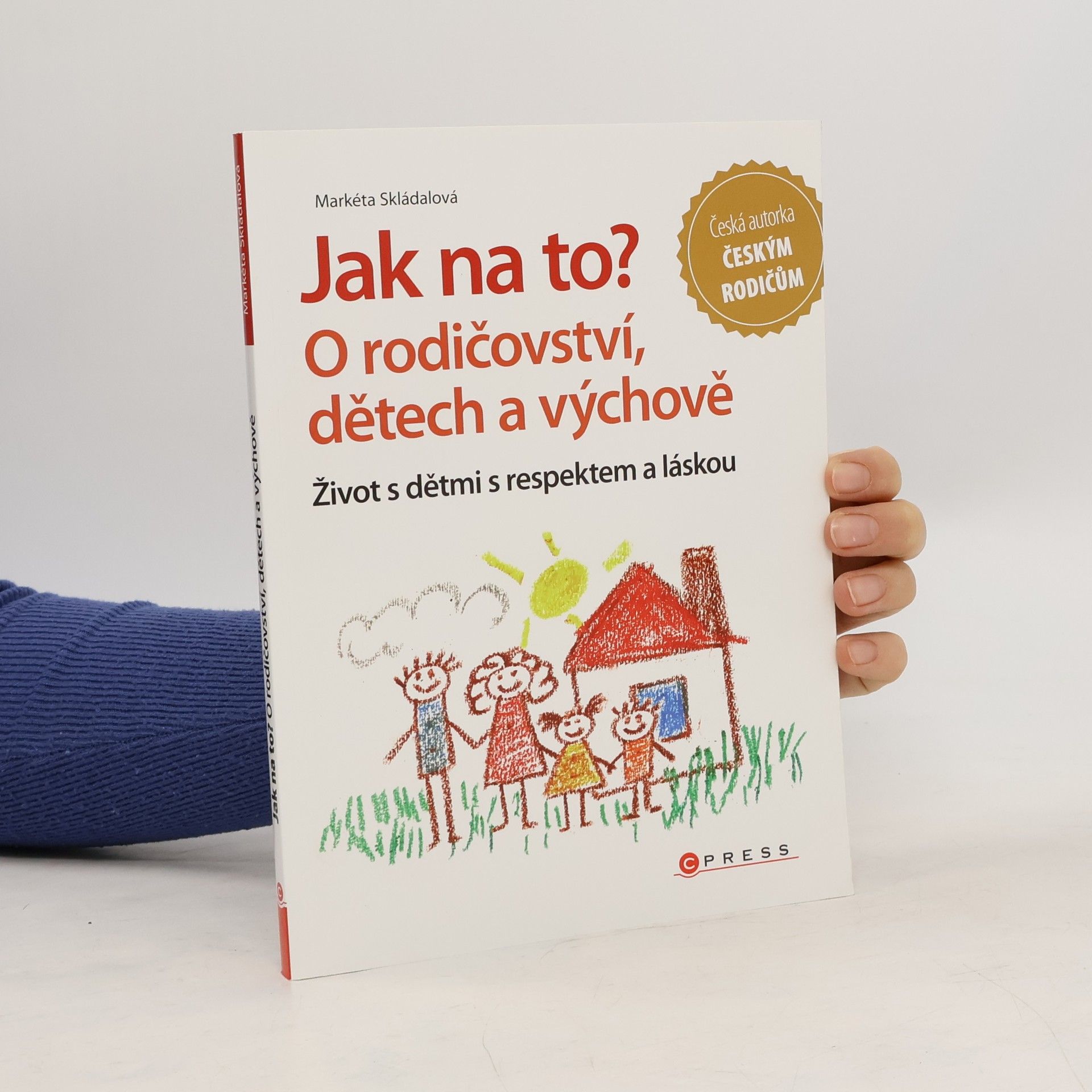 Markéta Skládalová Jak na to? : o rodičovství, dětech a výchově
