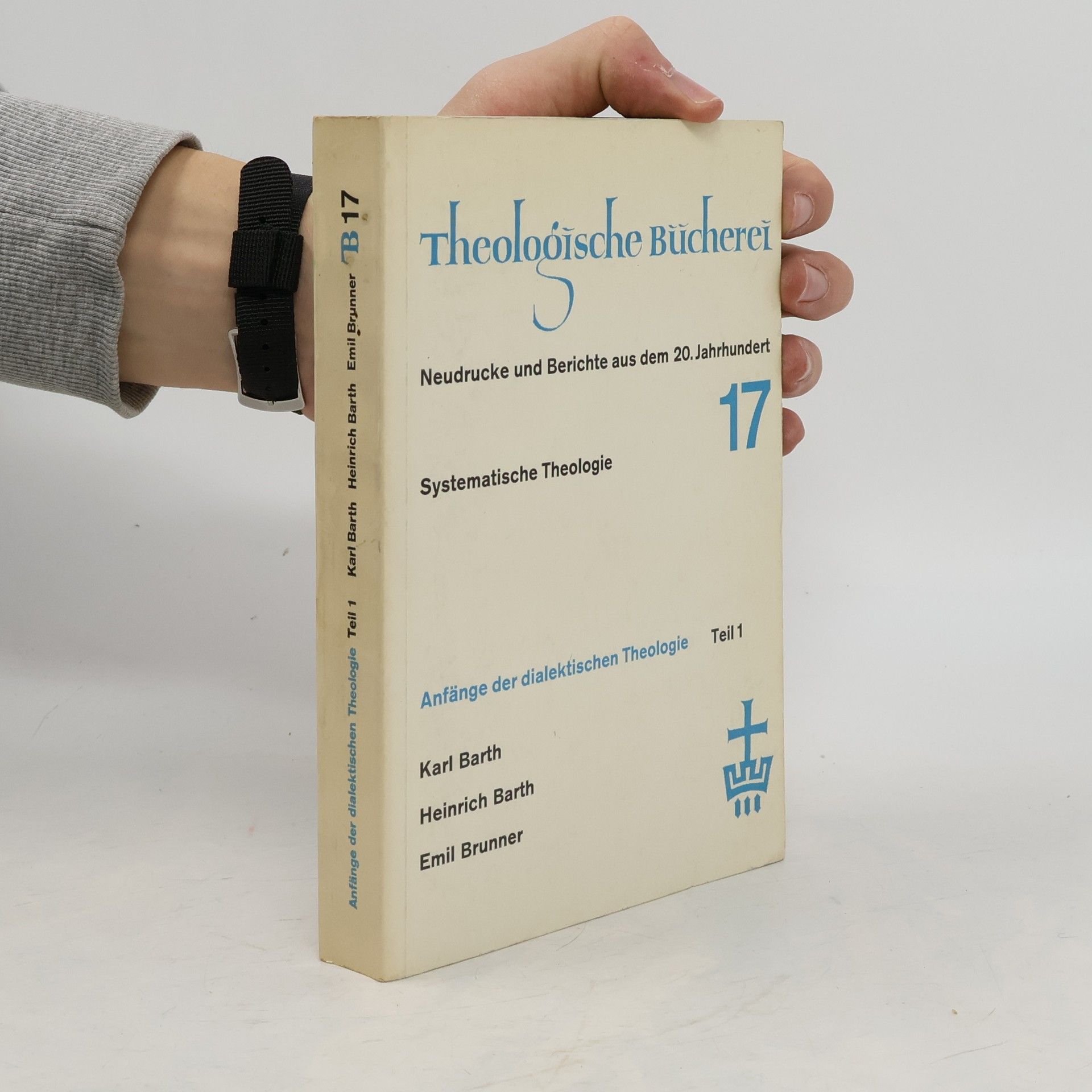 Theologische Bücherei 17. Anfänge der dialektischen Theologie. Teil 1