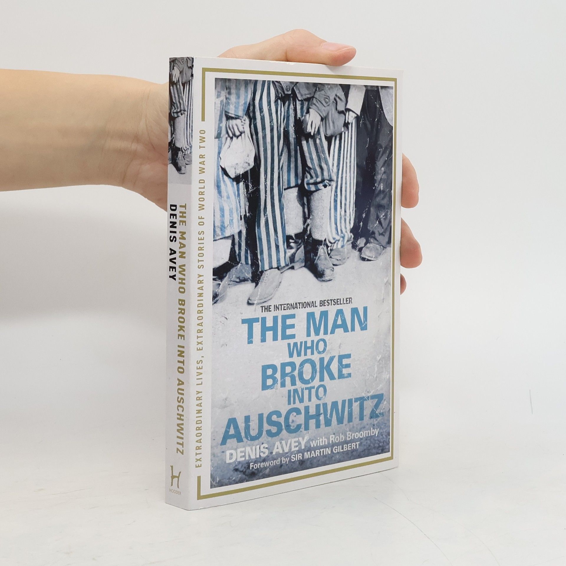 Denis Avey The Man who Broke Into Auschwitz