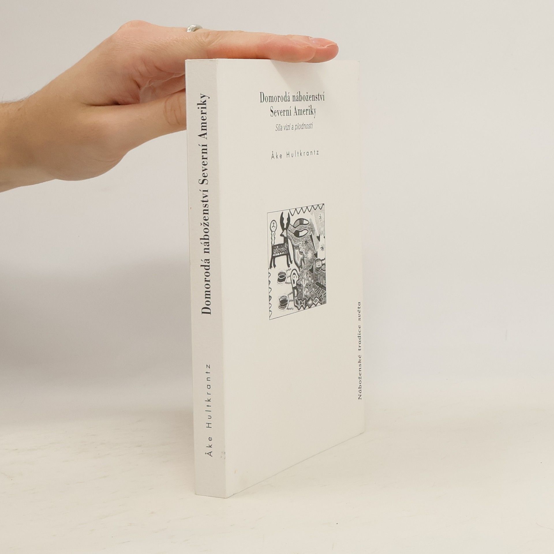 Ake Hultkrantz Domorodá náboženství Severní Ameriky. Síla vizí a plodnosti