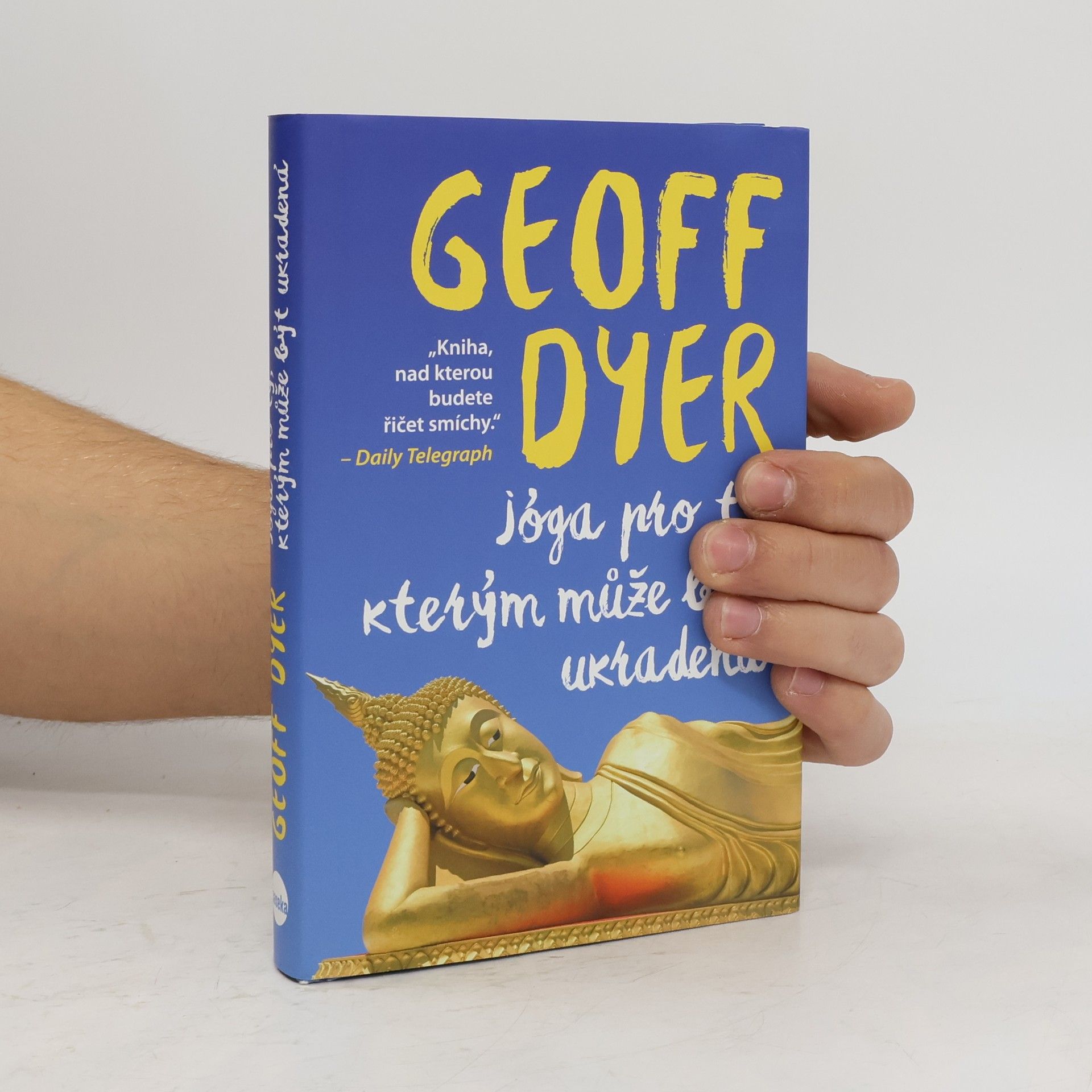Geoff Dyer Jóga pro ty, kterým může být ukradená