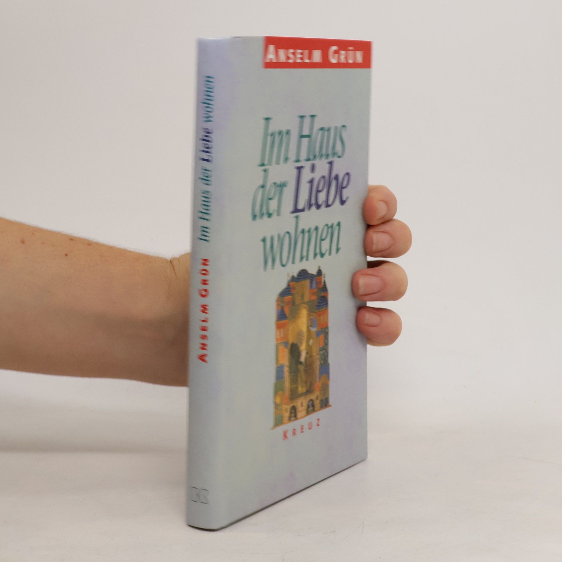 Anselm Grün Im Haus der Liebe wohnen