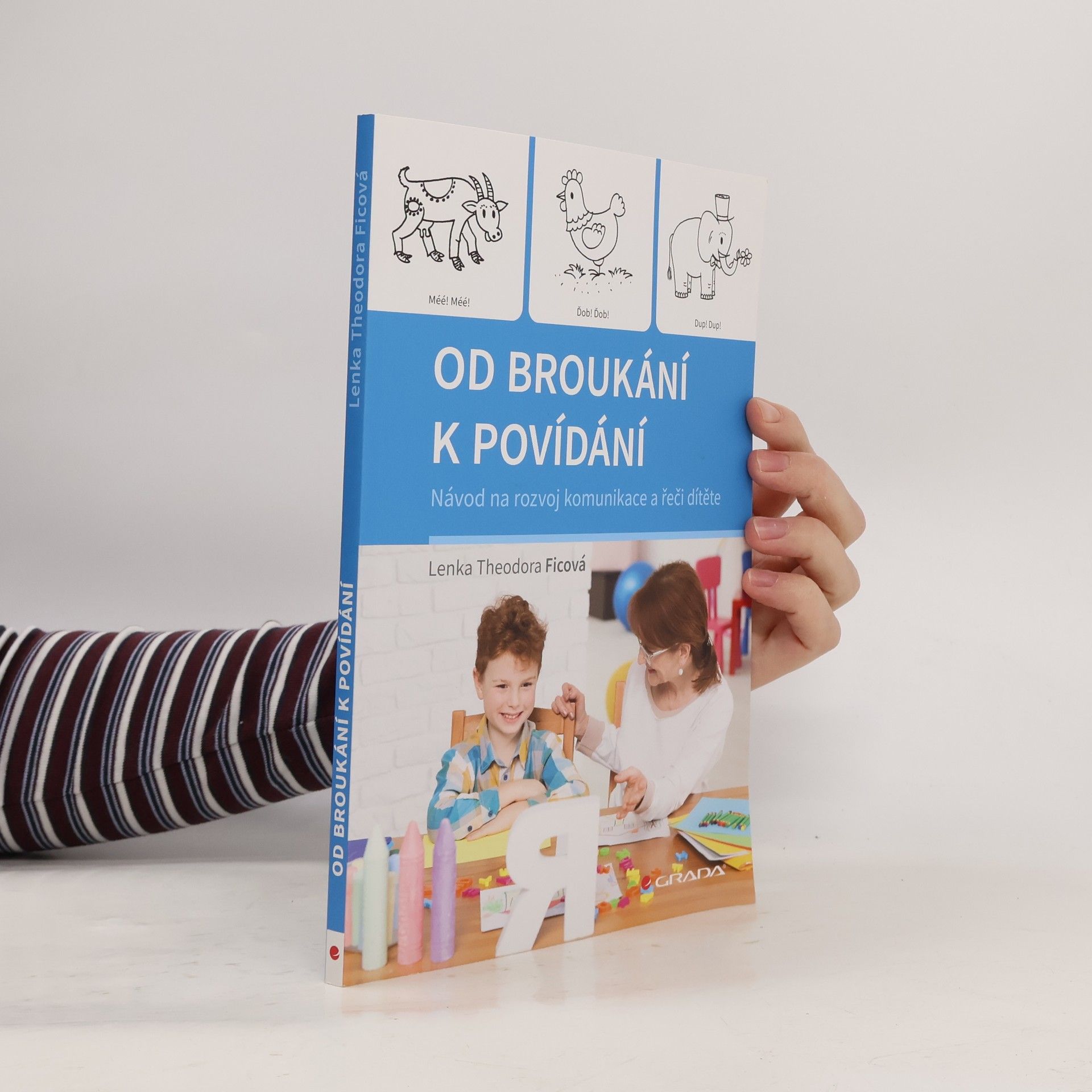 Lenka Theodora Ficová Od broukání k povídání : návod na rozvoj komunikace a řeči dítěte