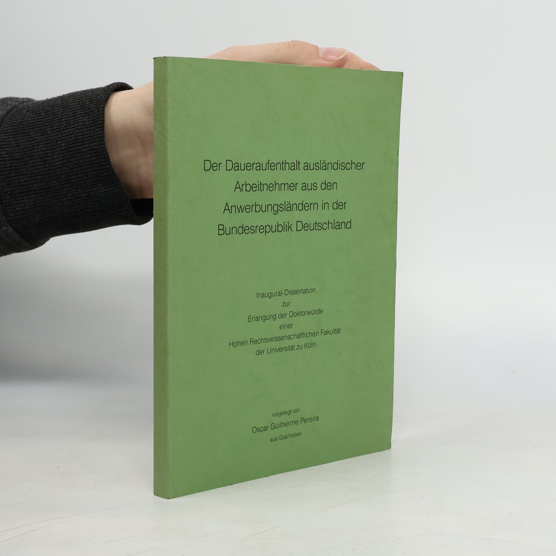 Oscar Guilherme Pereira Der Aufenthaltsstatus ausländischen Arbeitnehmern aus den Anwerbungsländern in der Bundesrepublik Deutschland