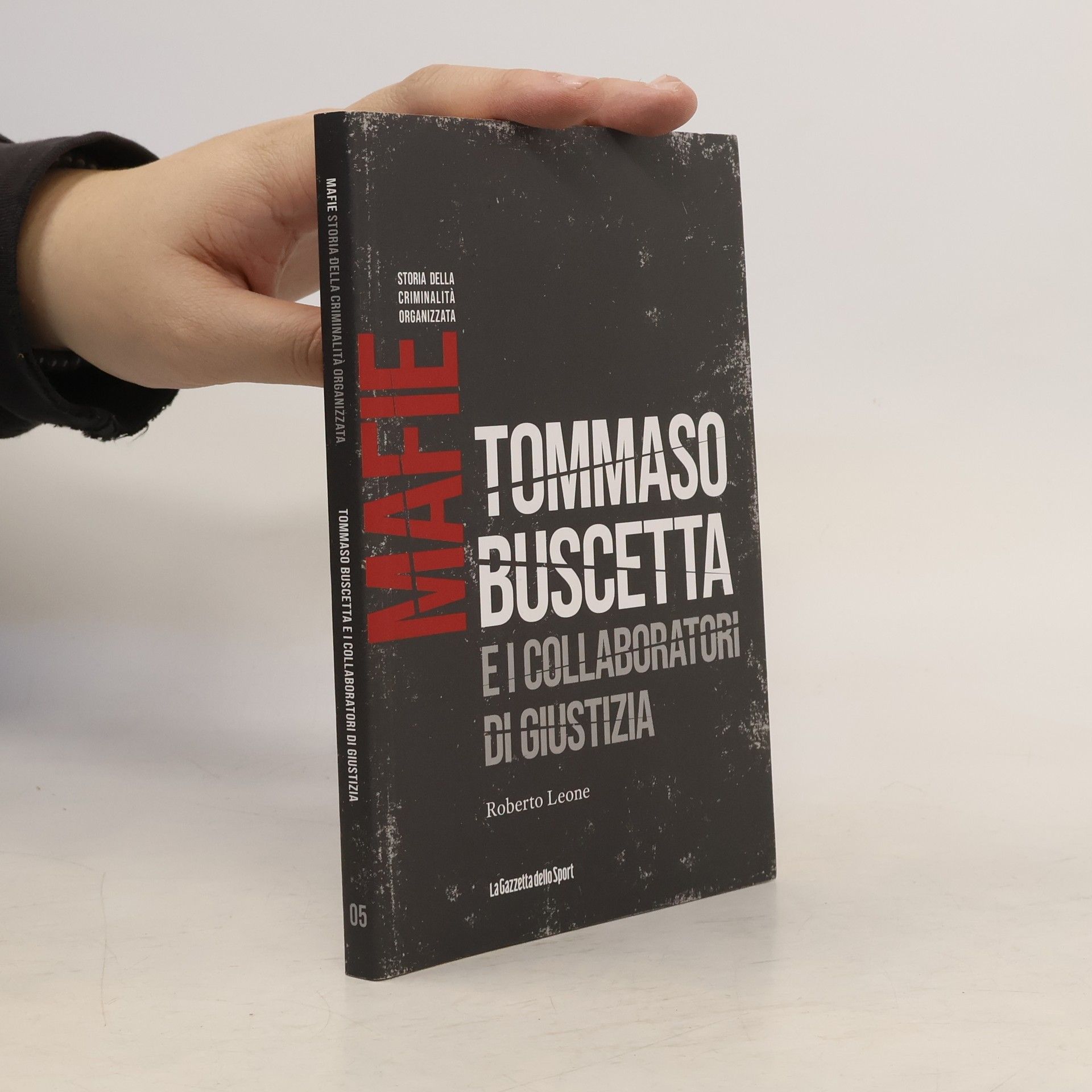 Roberto Leone Mafie. Tommaso Buscetta. E i collaboratori di Giustizia