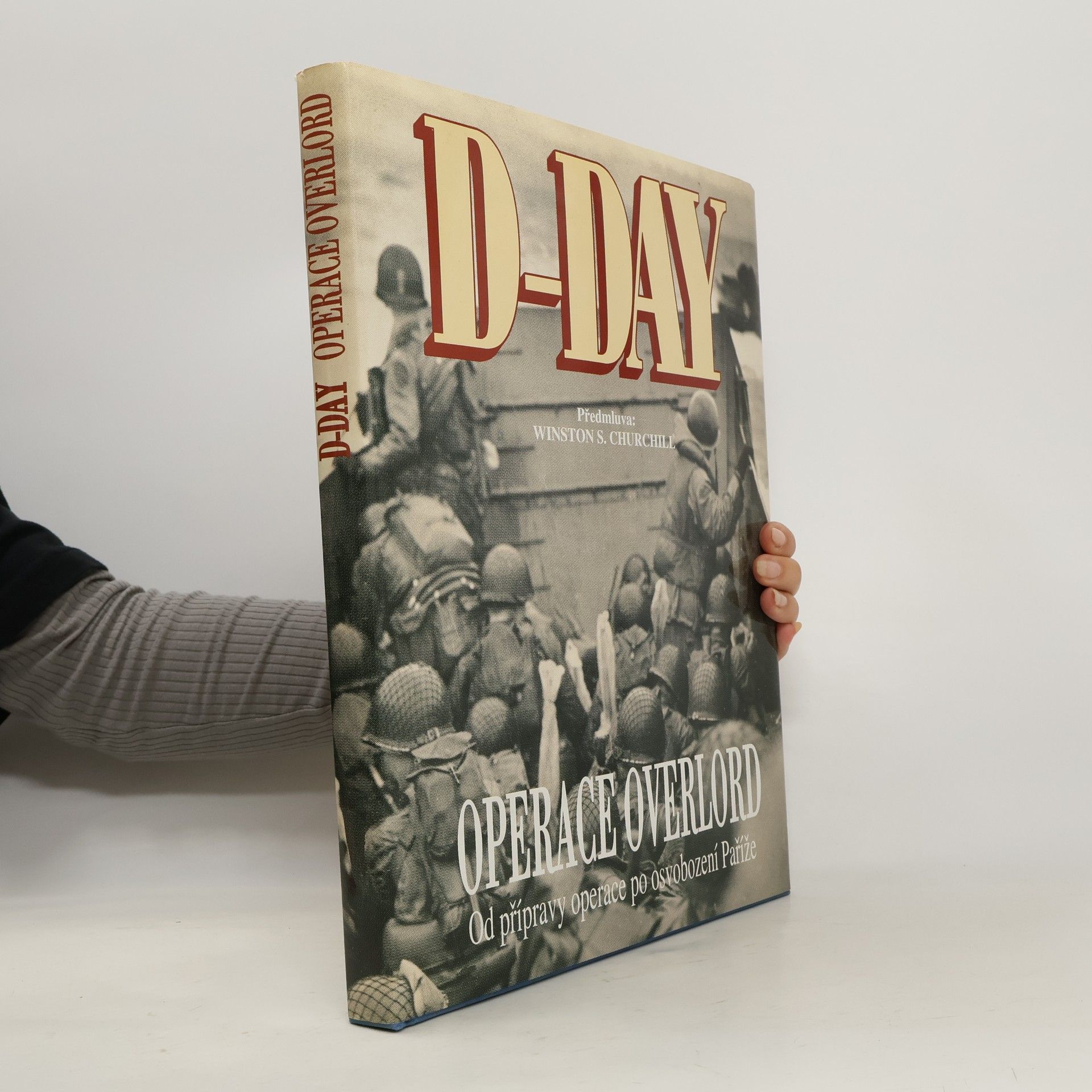 Winston S. Churchill D-Day Operace Overlord: Od přípravy operace po osvobození Paříže