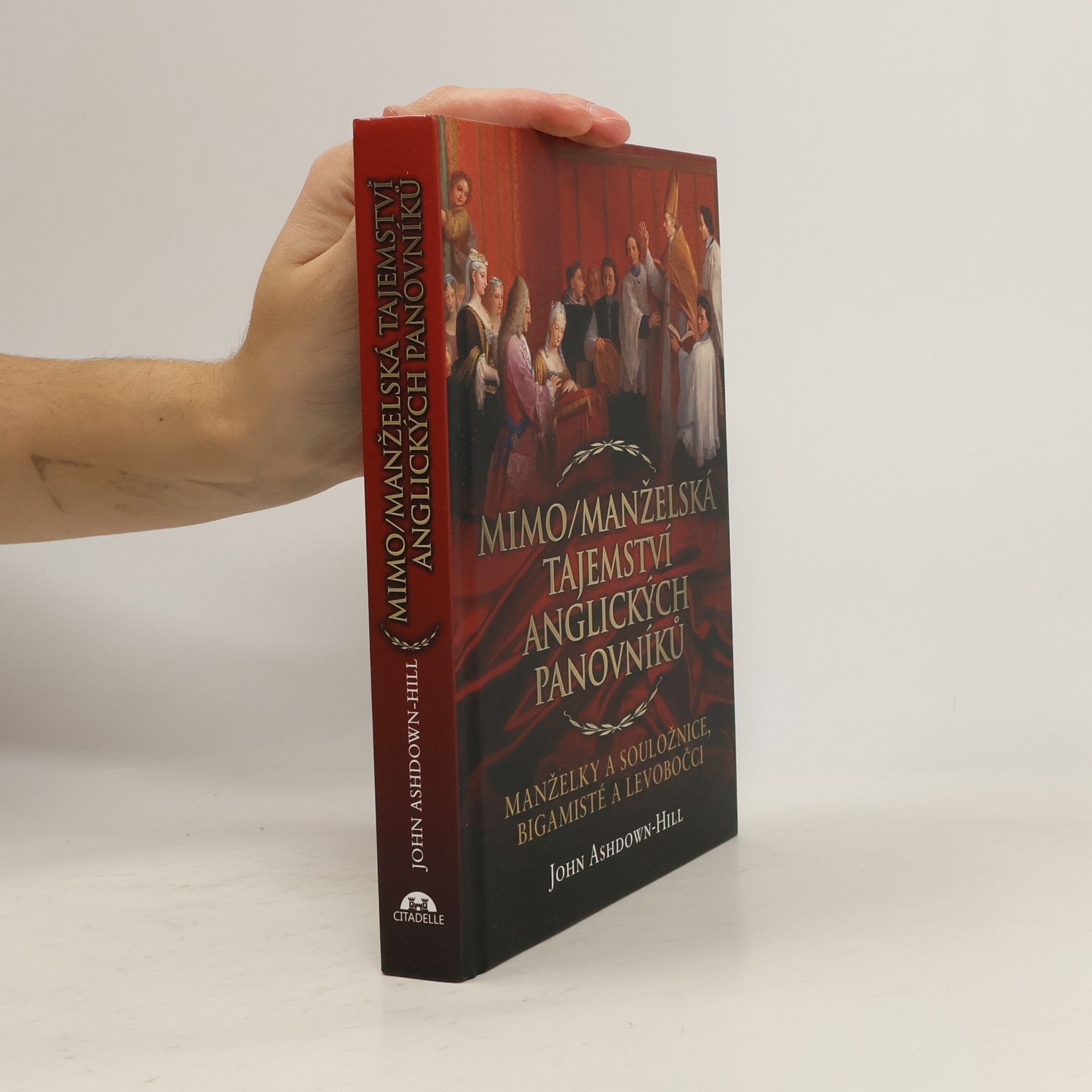 John Ashdown-Hill Mimo/manželská tajemství anglických panovníků: Manželky a souložnice, bigamisté a levobočci