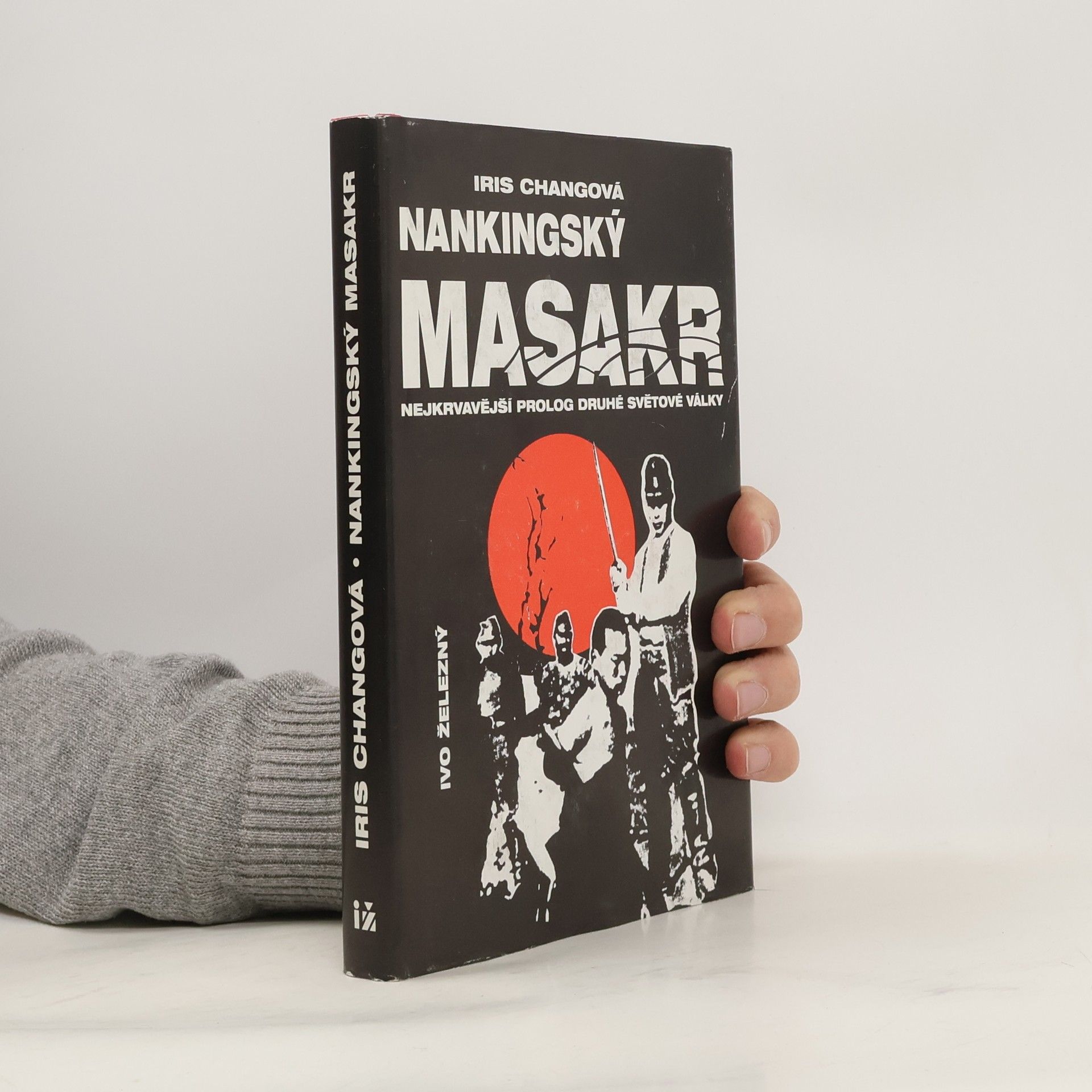 Iris Chang Nankingský masakr. Nejkrvavější prolog druhé světové války