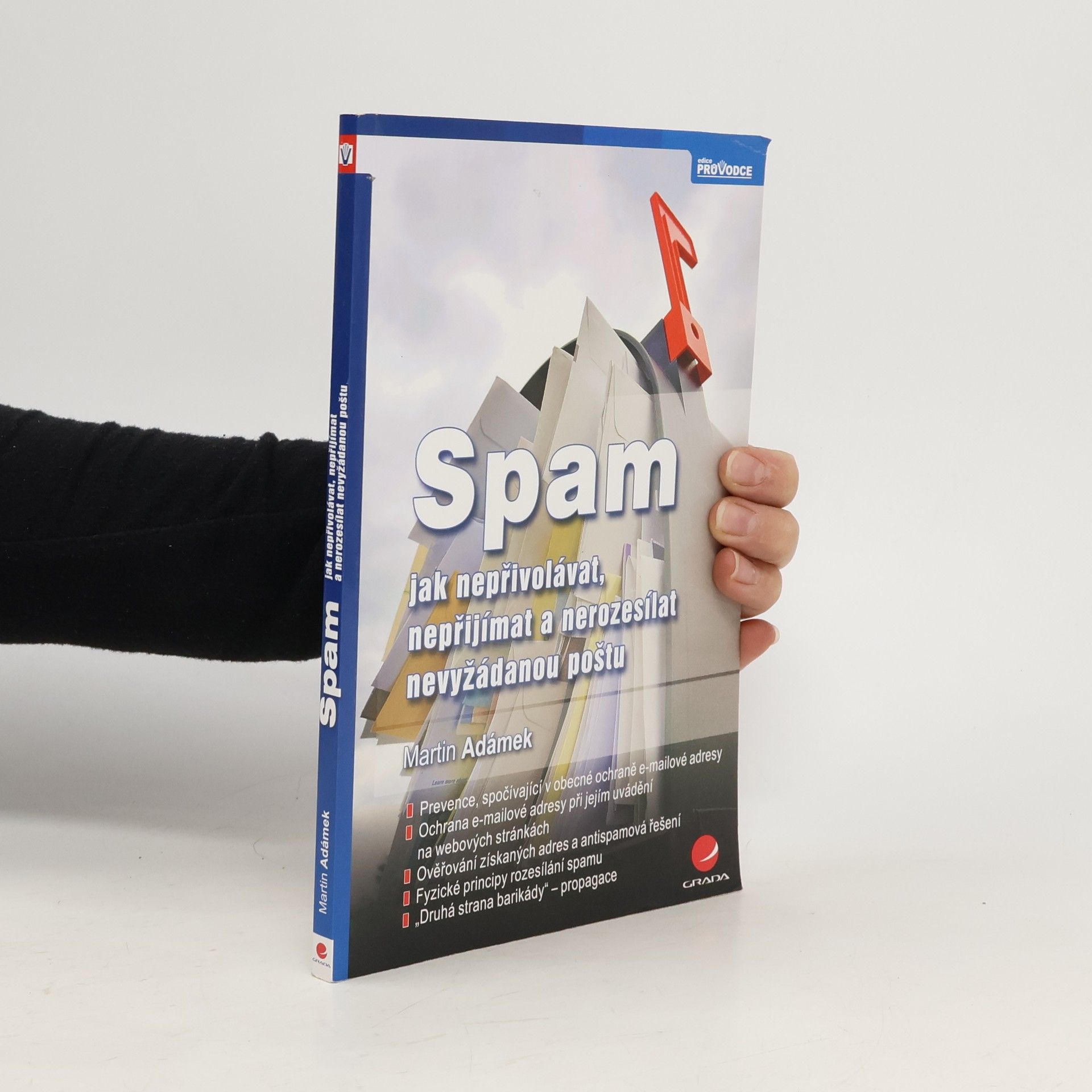 Martin Adámek Spam : jak nepřivolávat, nepřijímat a nerozesílat nevyžádanou poštu