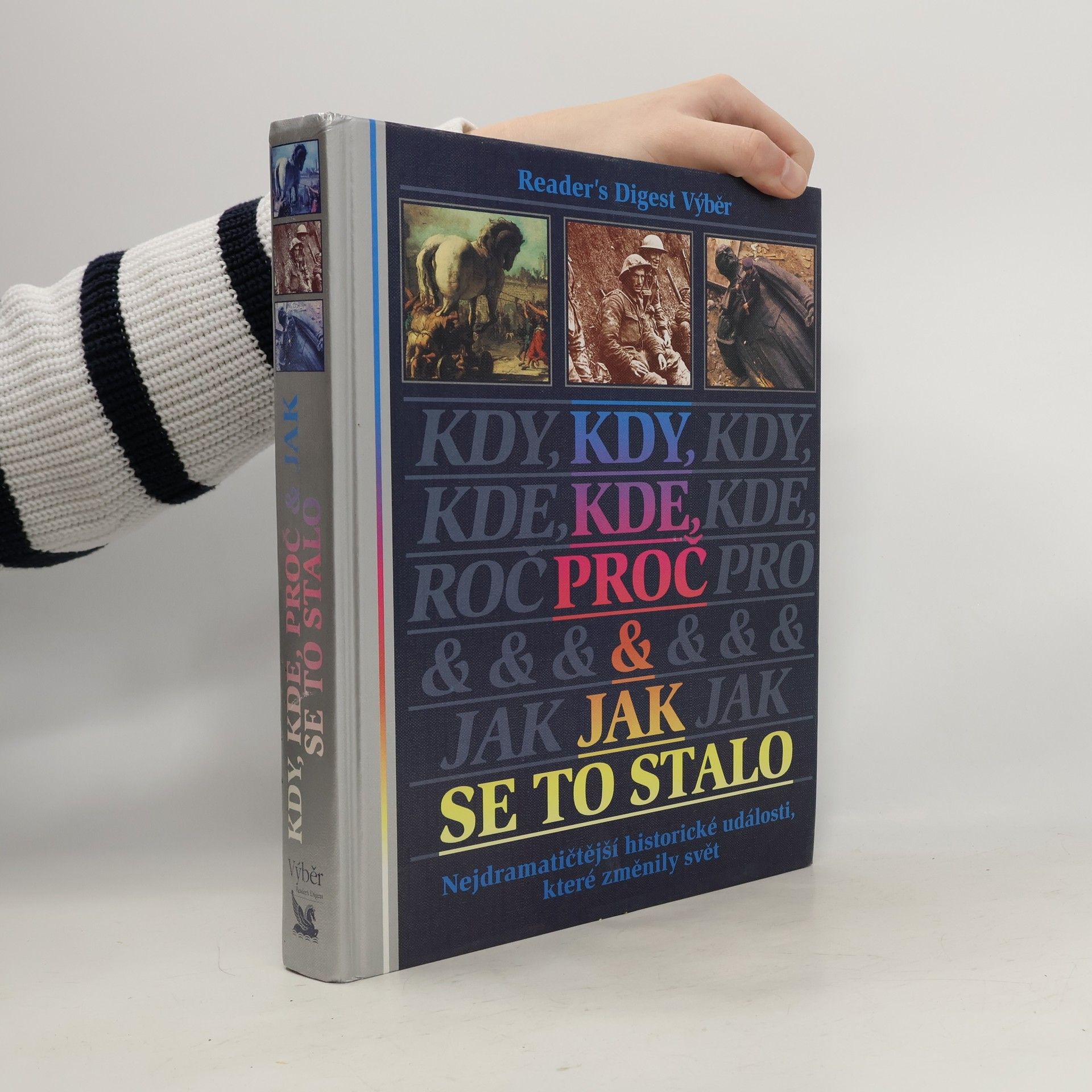 Various authors Kdy, kde, proč a jak se to stalo. Nejdramatičtější historické události, které změnily svět