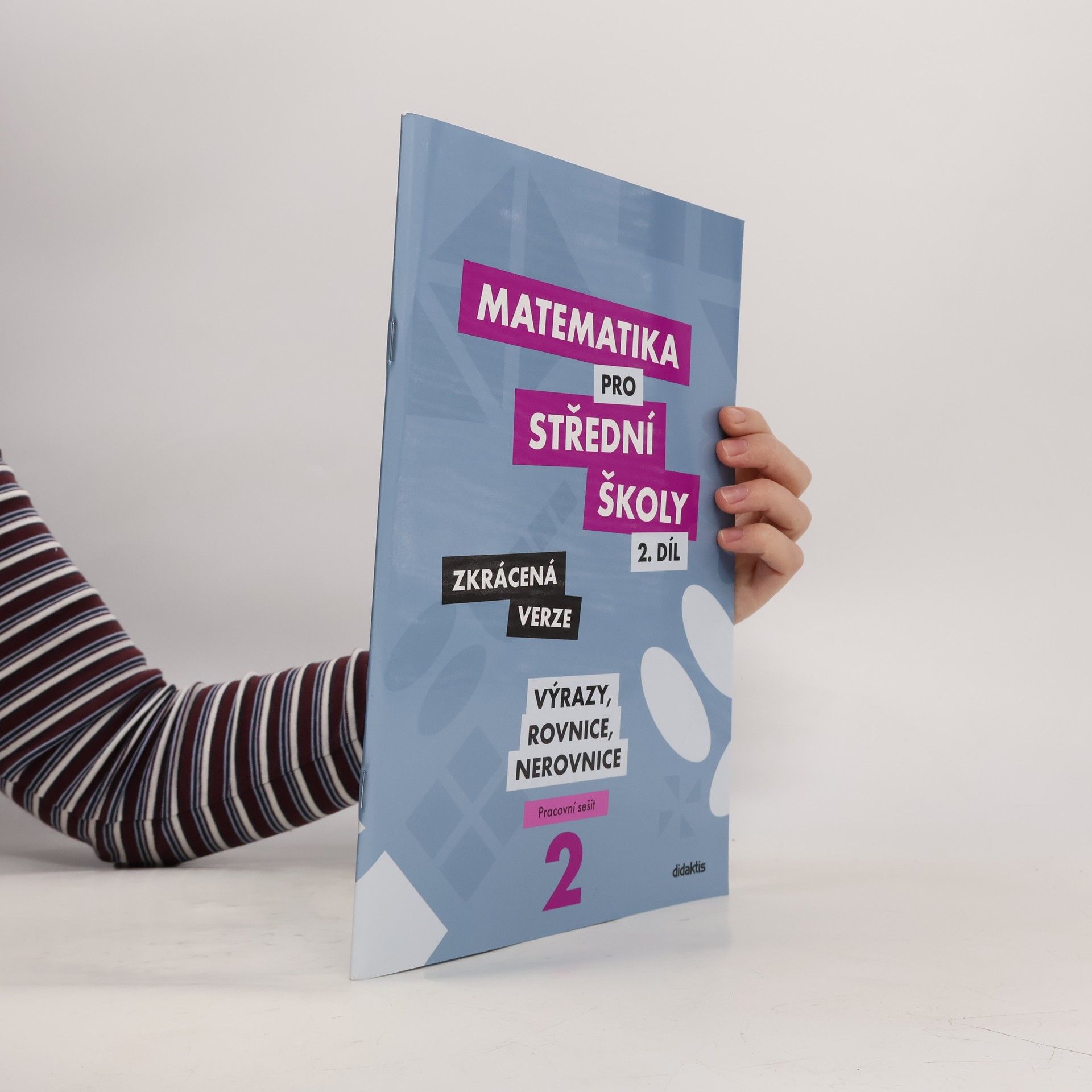 Marie Chadimová Matematika pro střední školy. 2. díl, Výrazy, rovnice a nerovnice : zkrácená verze : pracovní sešit