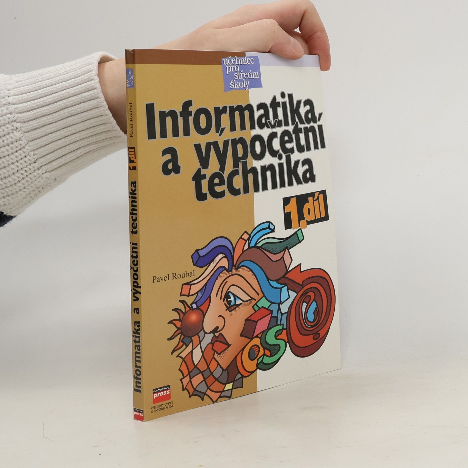 Pavel Roubal Informatika a výpočetní technika pro střední školy. Díl 1.
