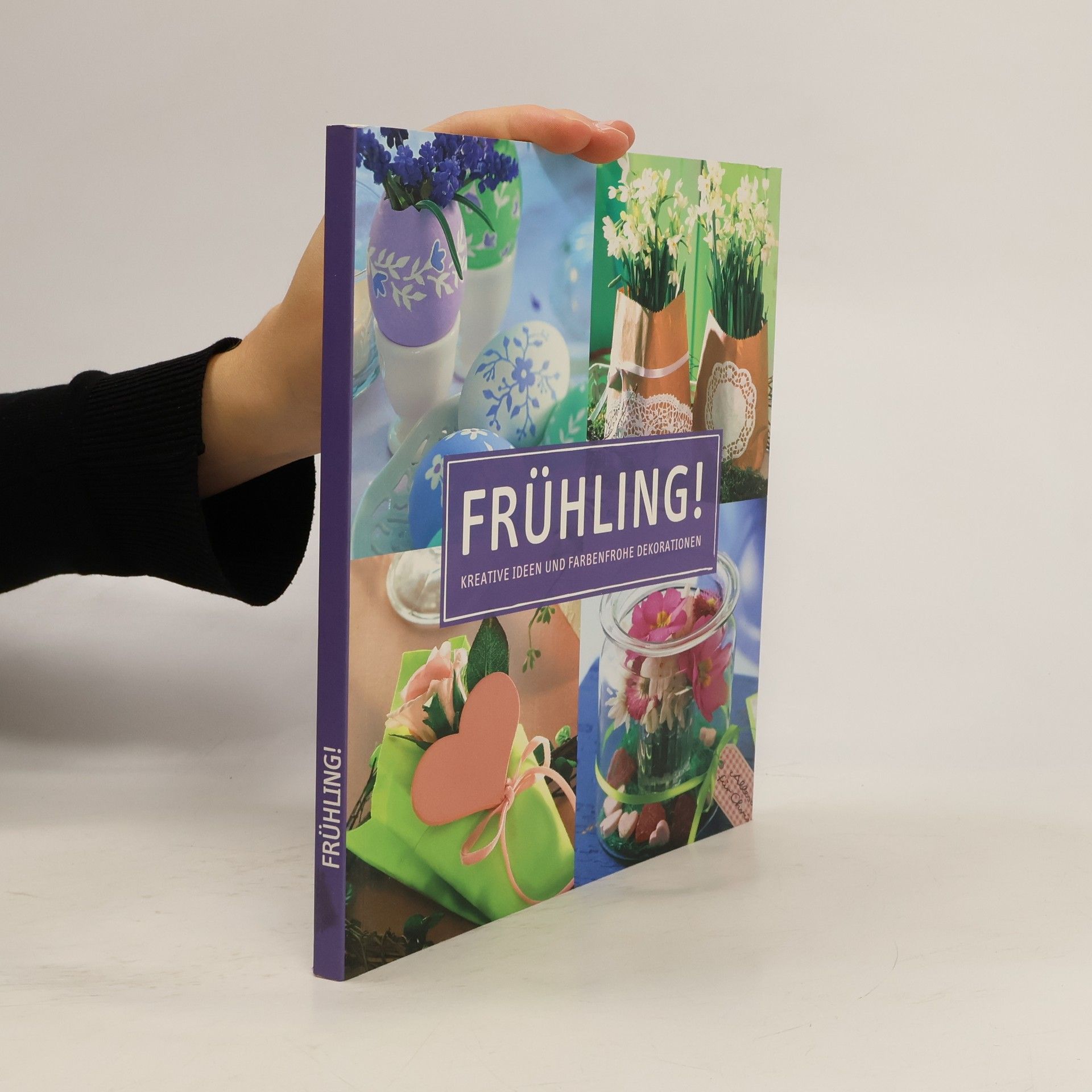 Autorenkollektiv Frühling!. Kreative Ideen und farbenfrohe Dekorationen