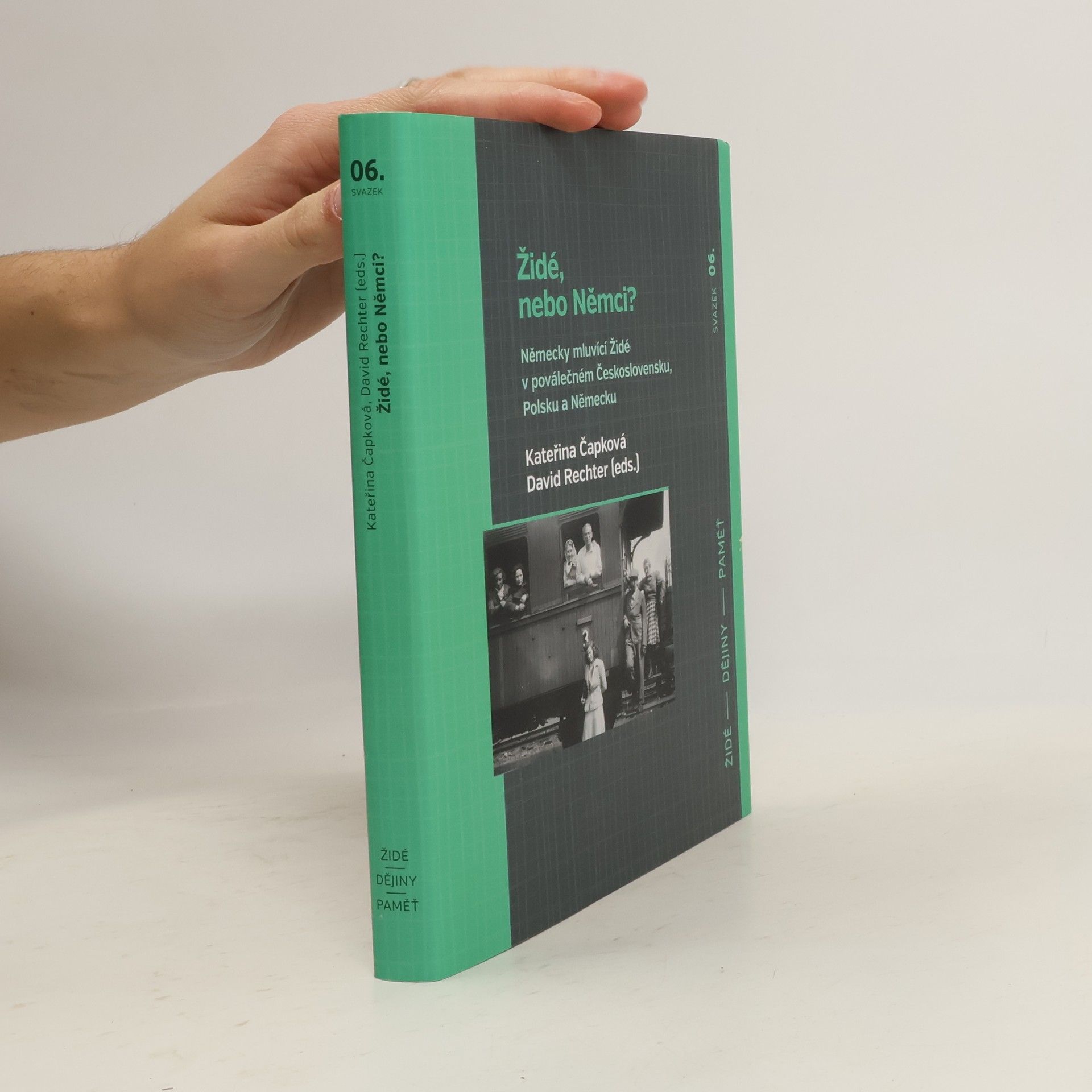 Kateřina Čapková Židé, nebo Němci? - Německy mluvící Židé v poválečném Československu, Polsku a Německu