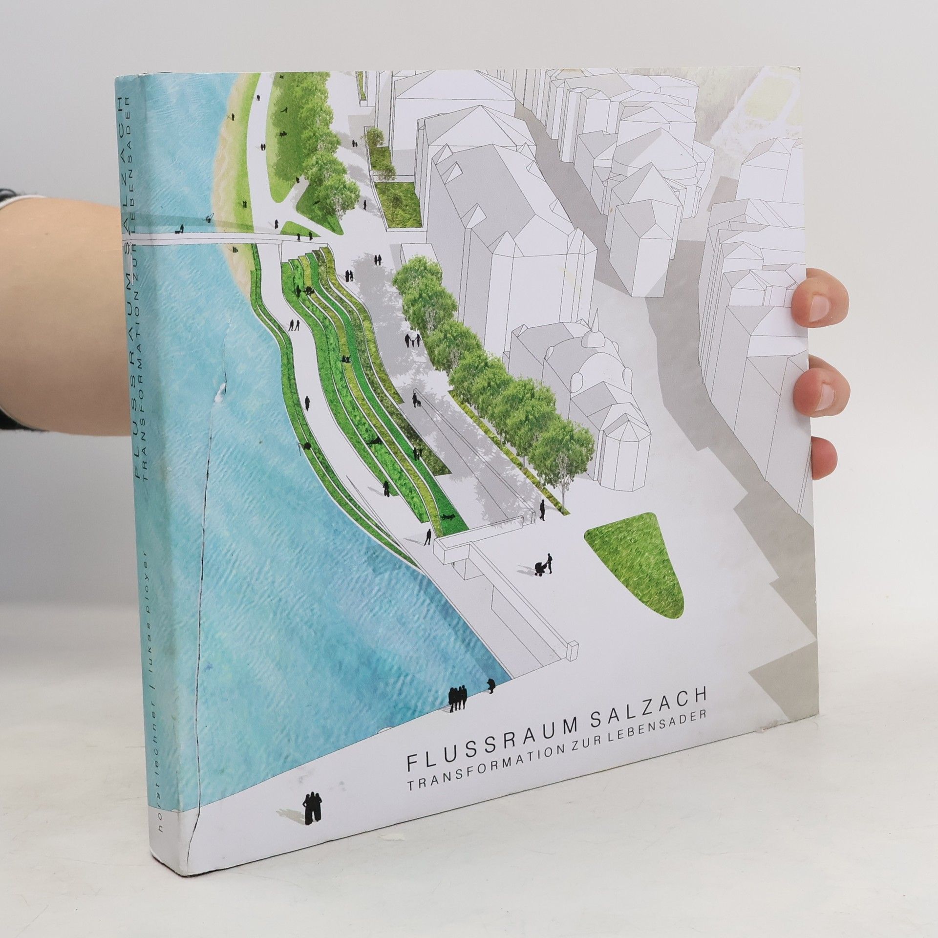 Lukas Ployer Flussraum Salzach. Transformation zur Lebensader