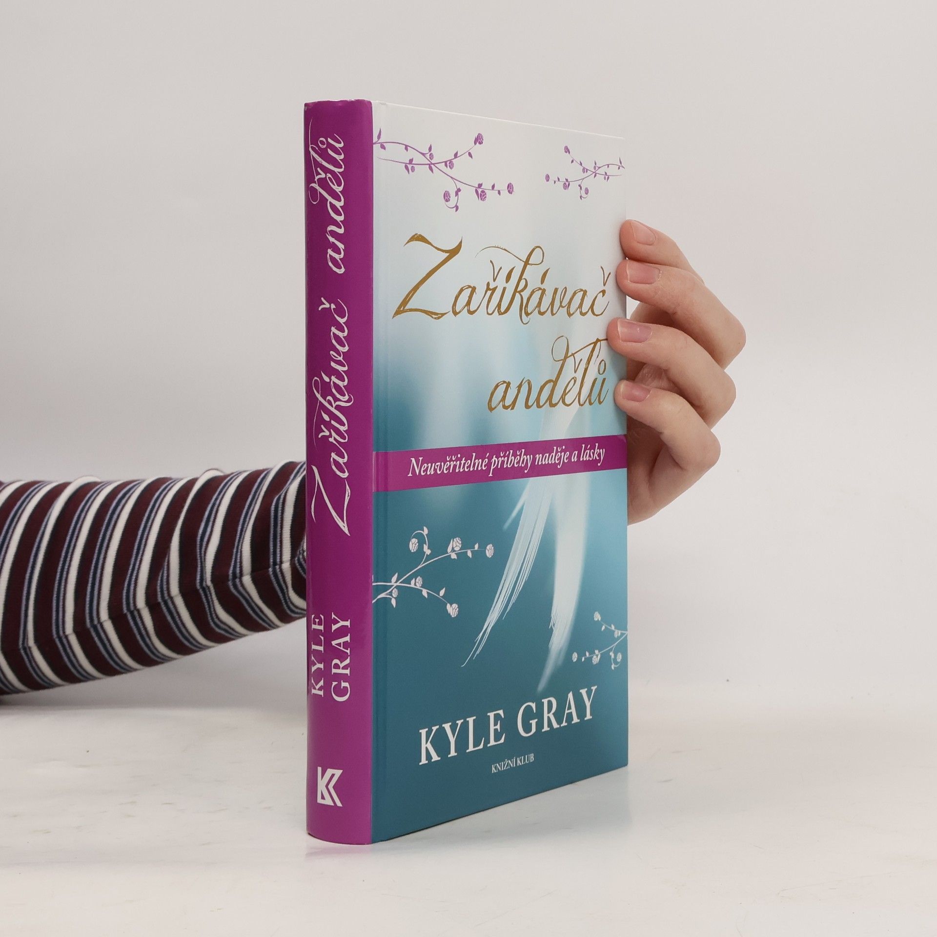 Kyle Gray Zaříkávač andělů : neuvěřitelné příběhy naděje a lásky