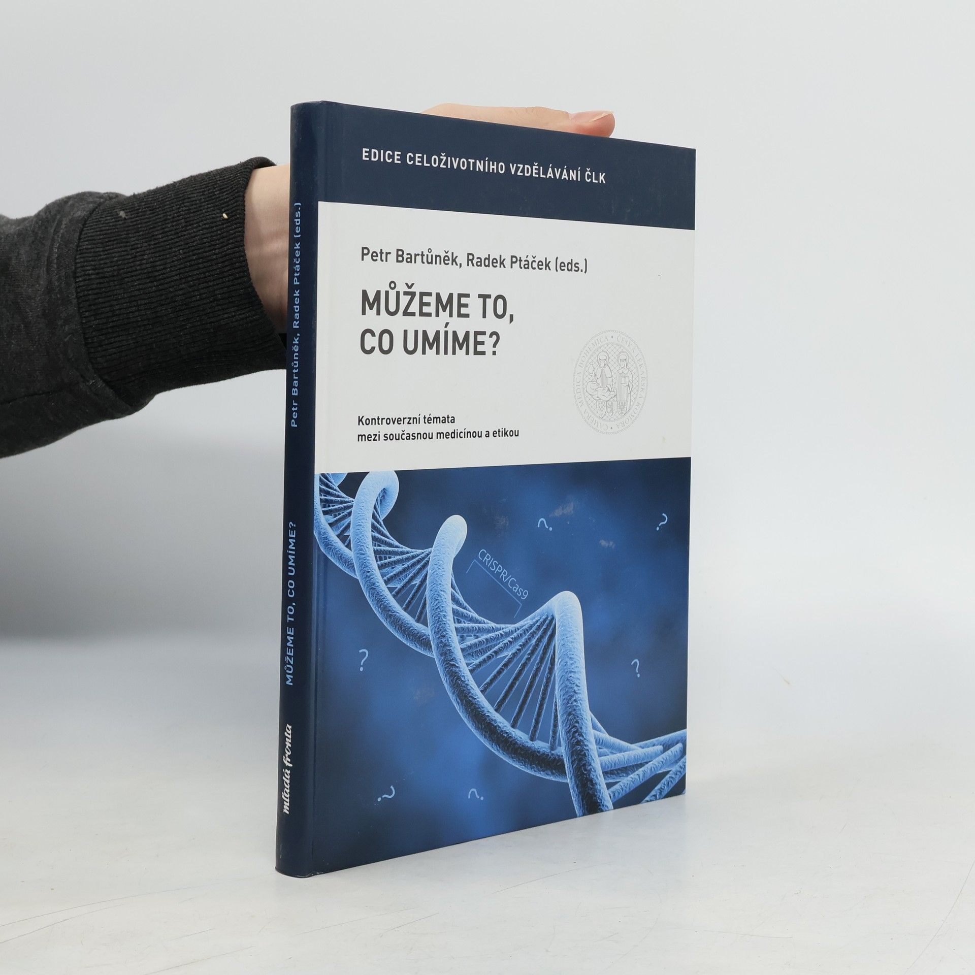 Petr Bartůněk Můžeme to, co umíme?: Kontroverzní témata mezi současnou medicínou a etikou
