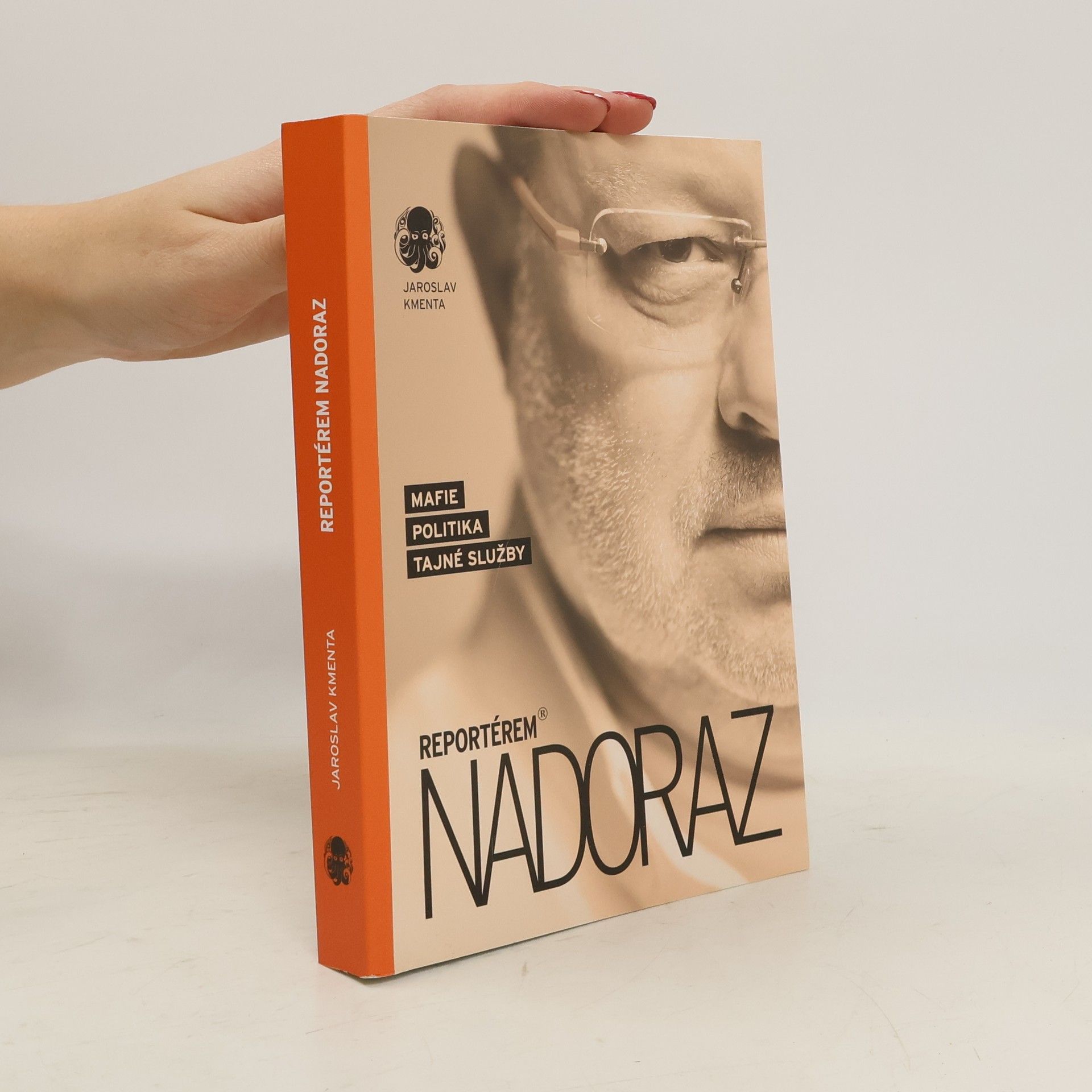Jaroslav Kmenta Reportérem nadoraz: Mafie, politika, tajné služby