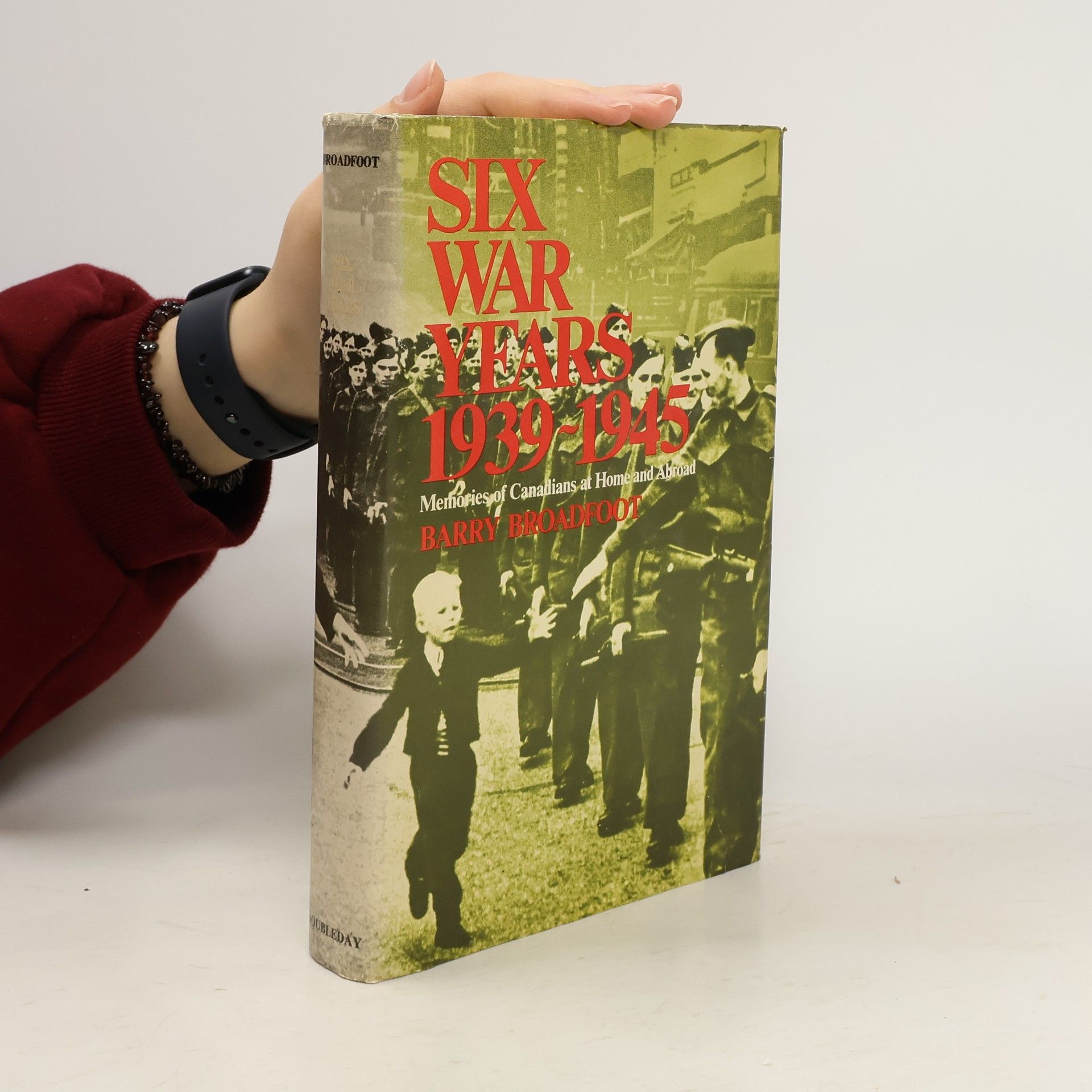 Barry Broadfoot Six War Years 1939-1945