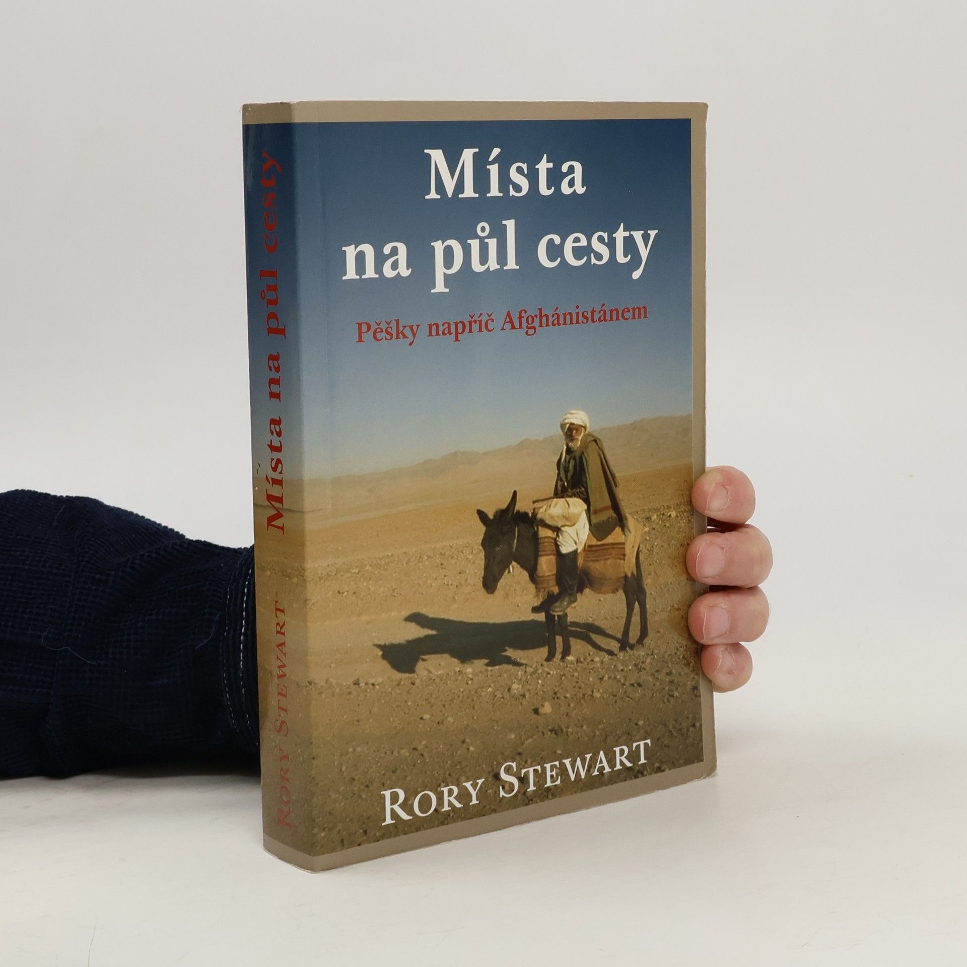 Rory Stewart Místa na půl cesty (pěšky napříč Afghánistánem)