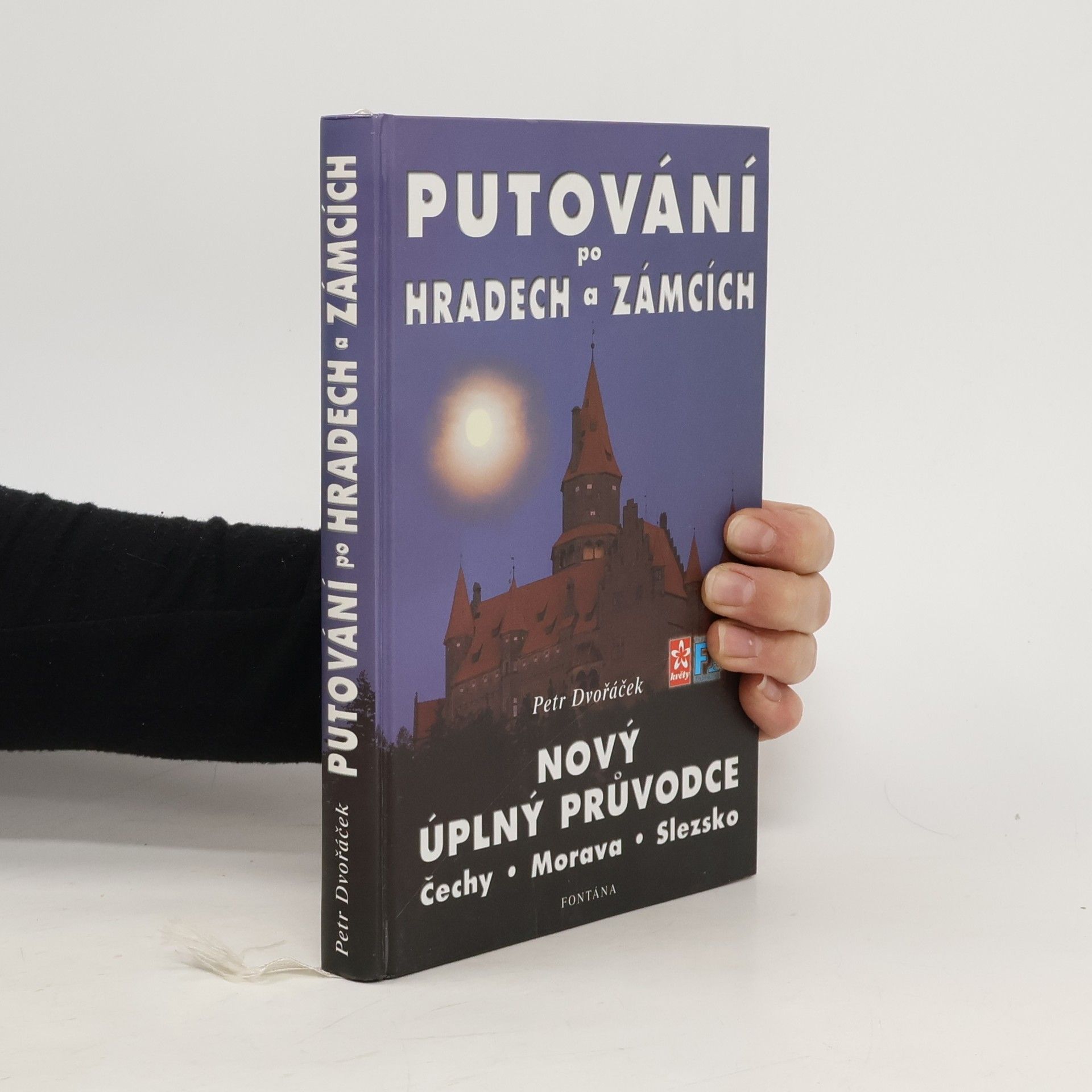 Petr Dvořáček Průvodce po hradech a zámcích. Čechy, Morava, Slezsko (Putování po hradech a zámcích. Nový úplný průvodce)
