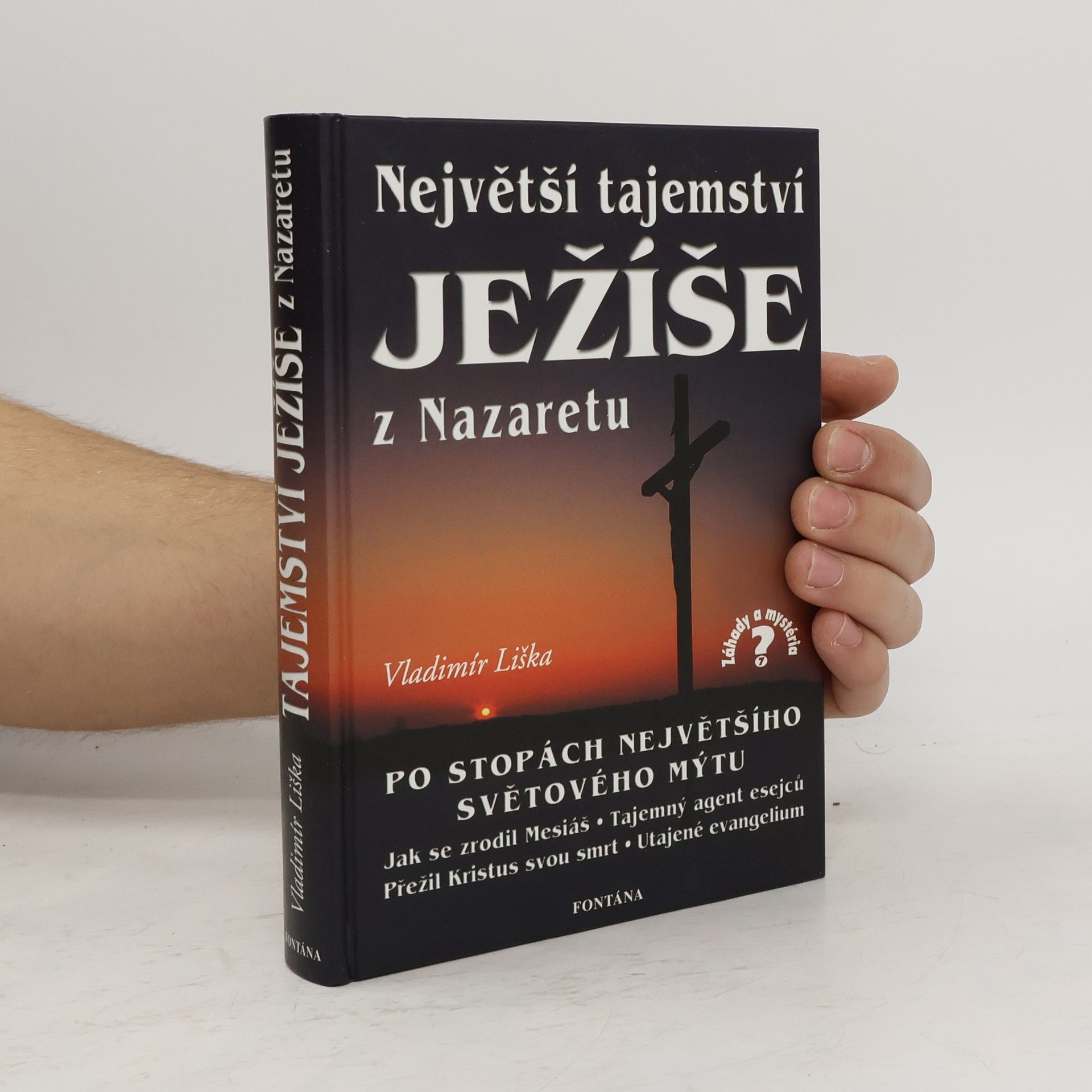 Vladimír Liška Největší tajemství Ježíše z Nazaretu