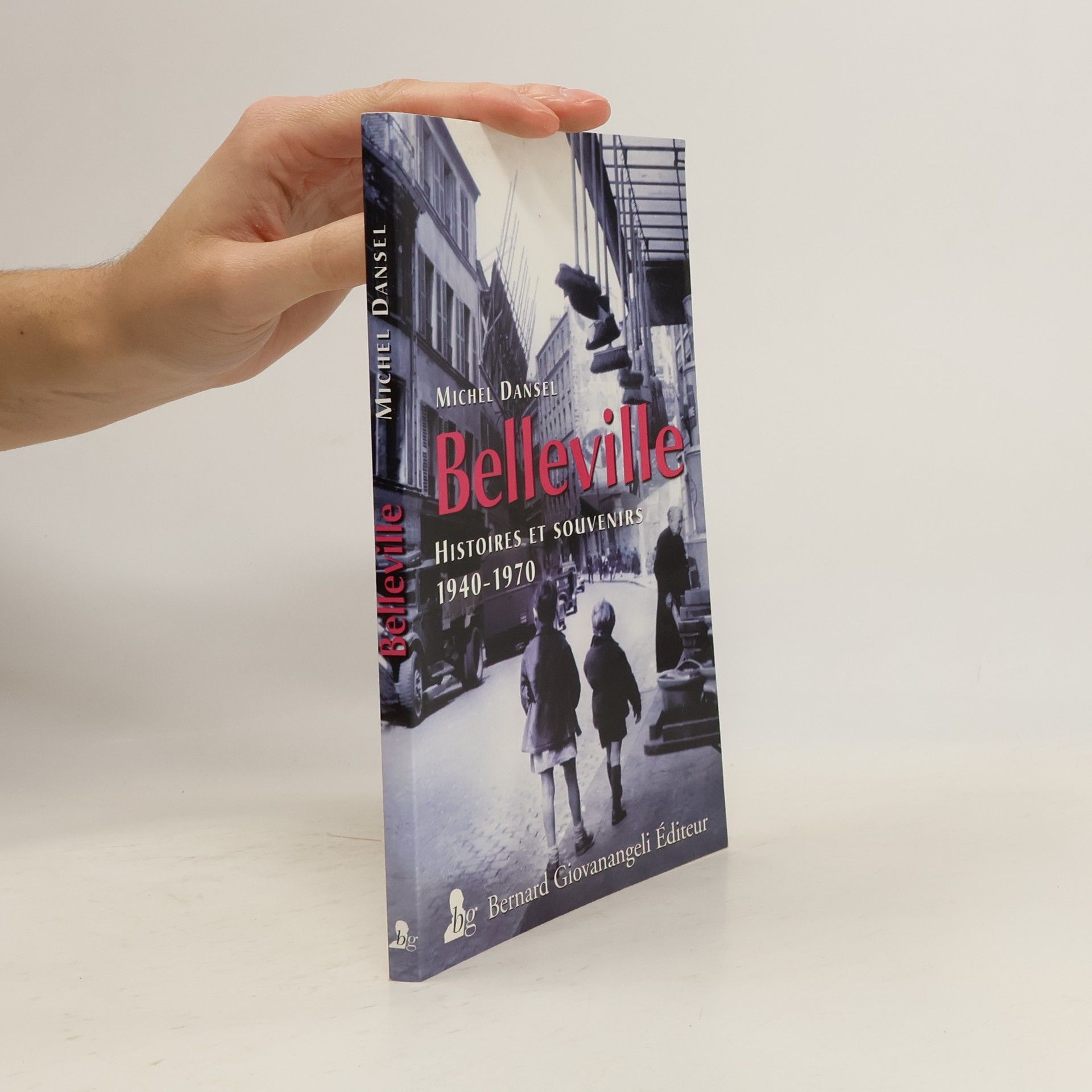 Michel Dansel Belleville, histoires et souvenirs 1940 1970