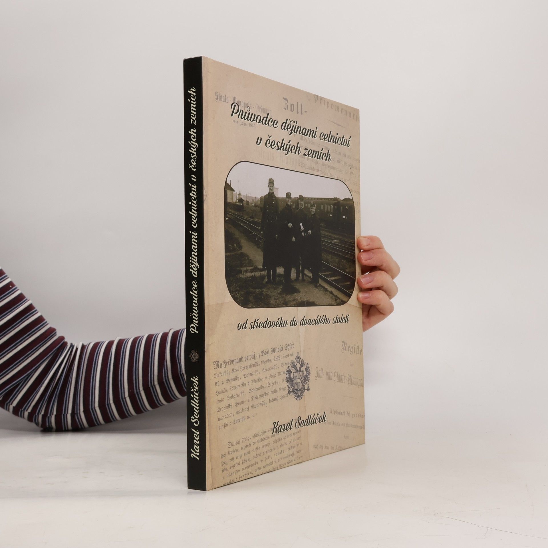 Karel Sedláček Průvodce dějinami celnictví v českých zemích od středověku do dvacátého století