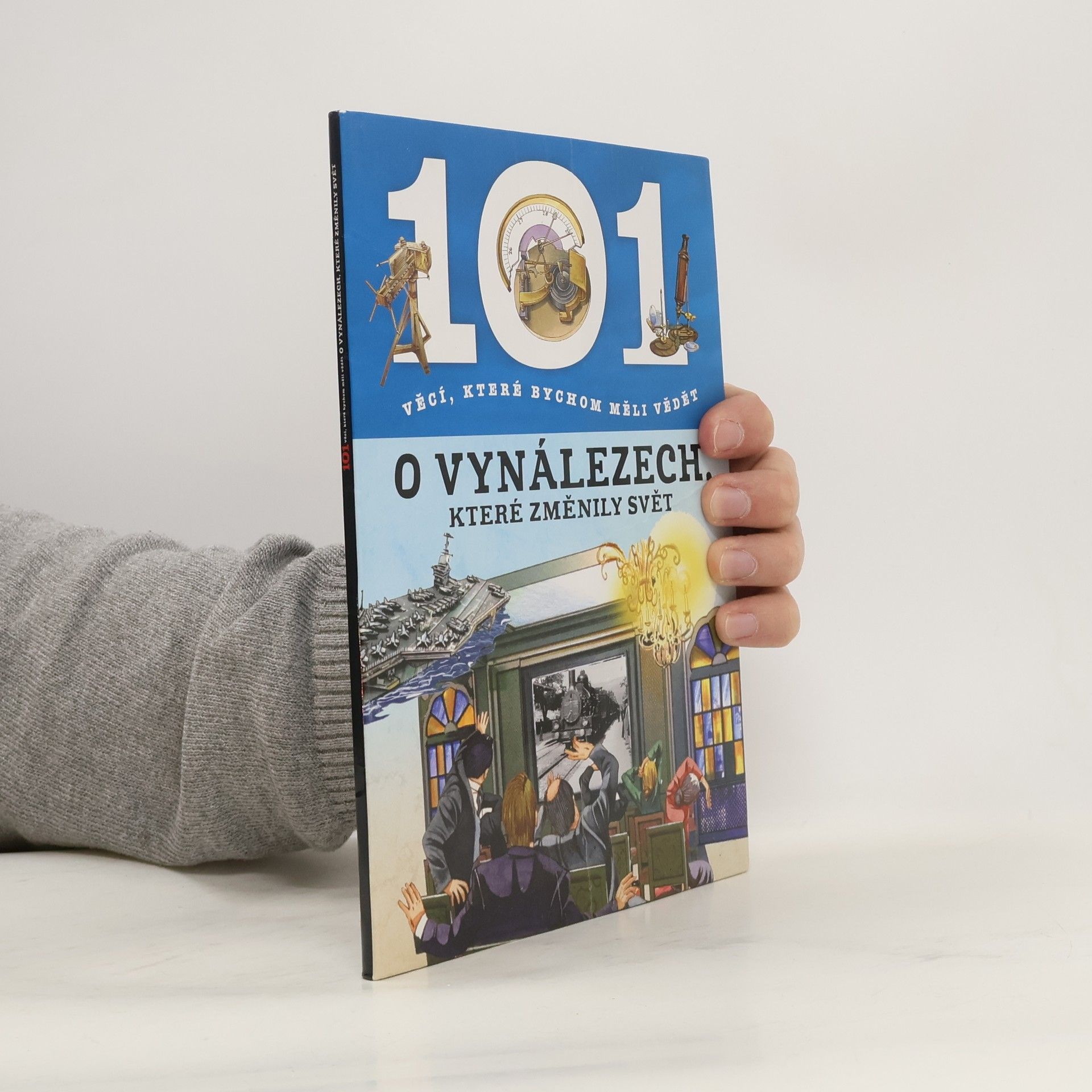 Autorenkollektiv 101 věcí, které bychom měli vědět o vynálezech, které změnily svět