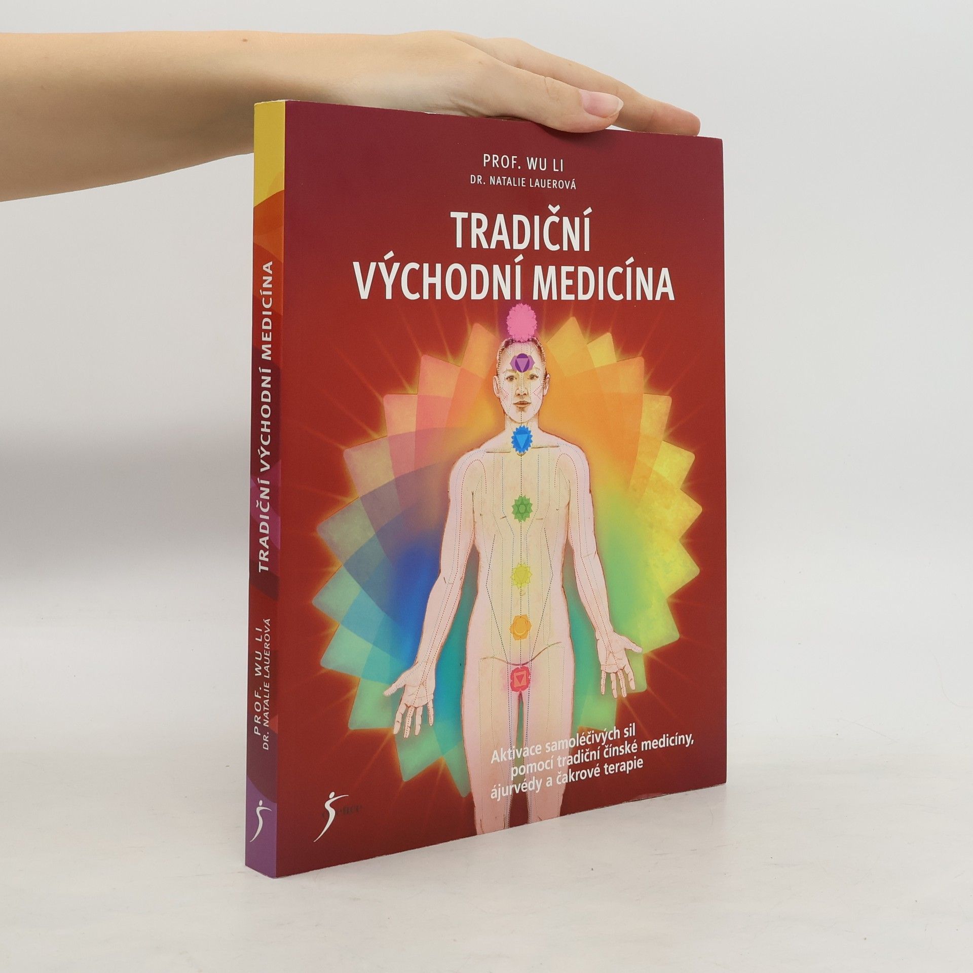 Tradiční východní medicína: Aktivace samoléčivých sil pomocí tradiční čínské medicíny, ájurvédy a čakrové terapie