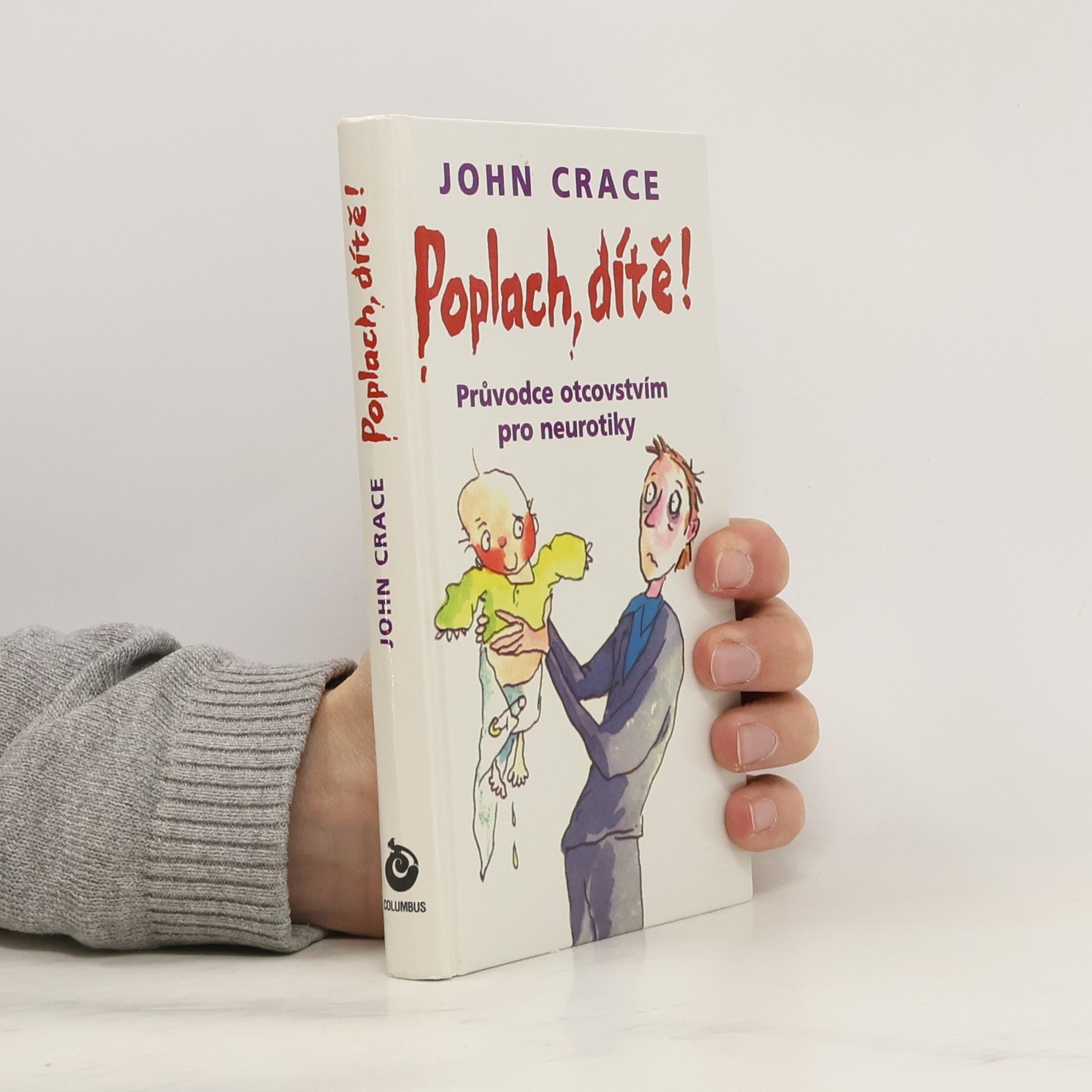 John Crace Poplach, dítě! Průvodce otcovstvím pro neurotiky