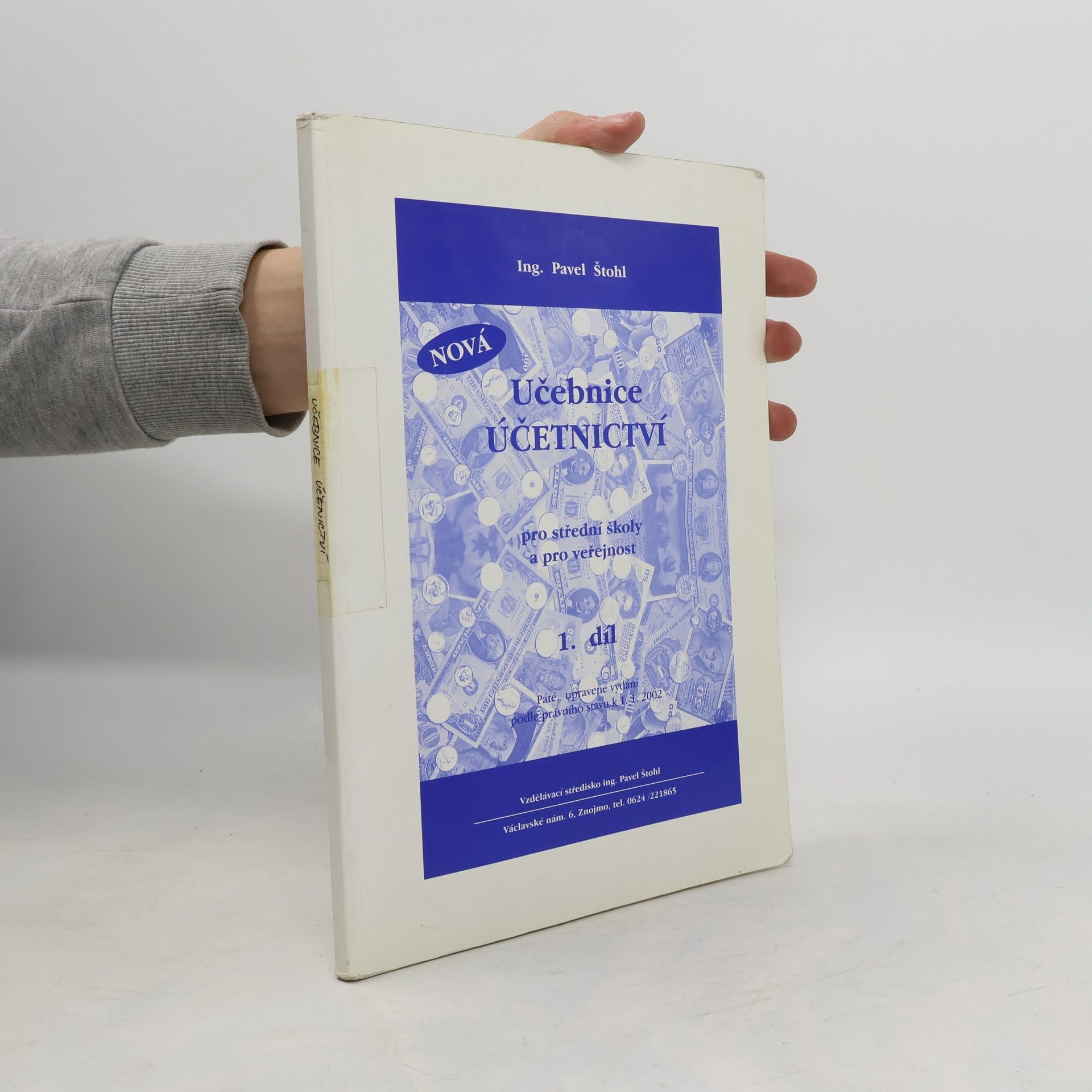 Pavel Štohl Nová učebnice účetnictví pro střední školy a pro veřejnost. 1. díl