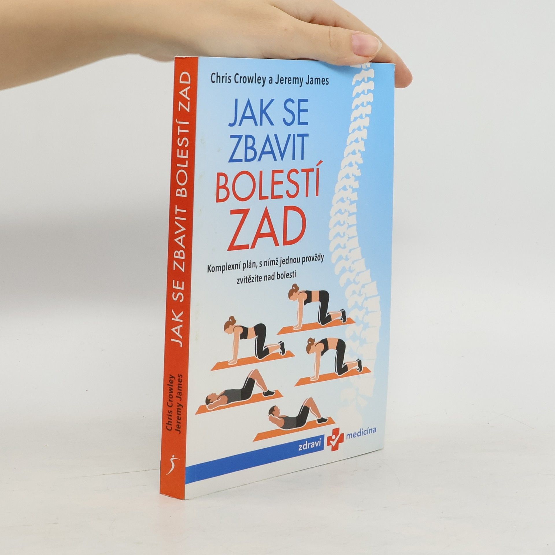 Jak se zbavit bolestí zad. Komplexní plán, s nímž jednou provždy zvítězíte nad bolestí