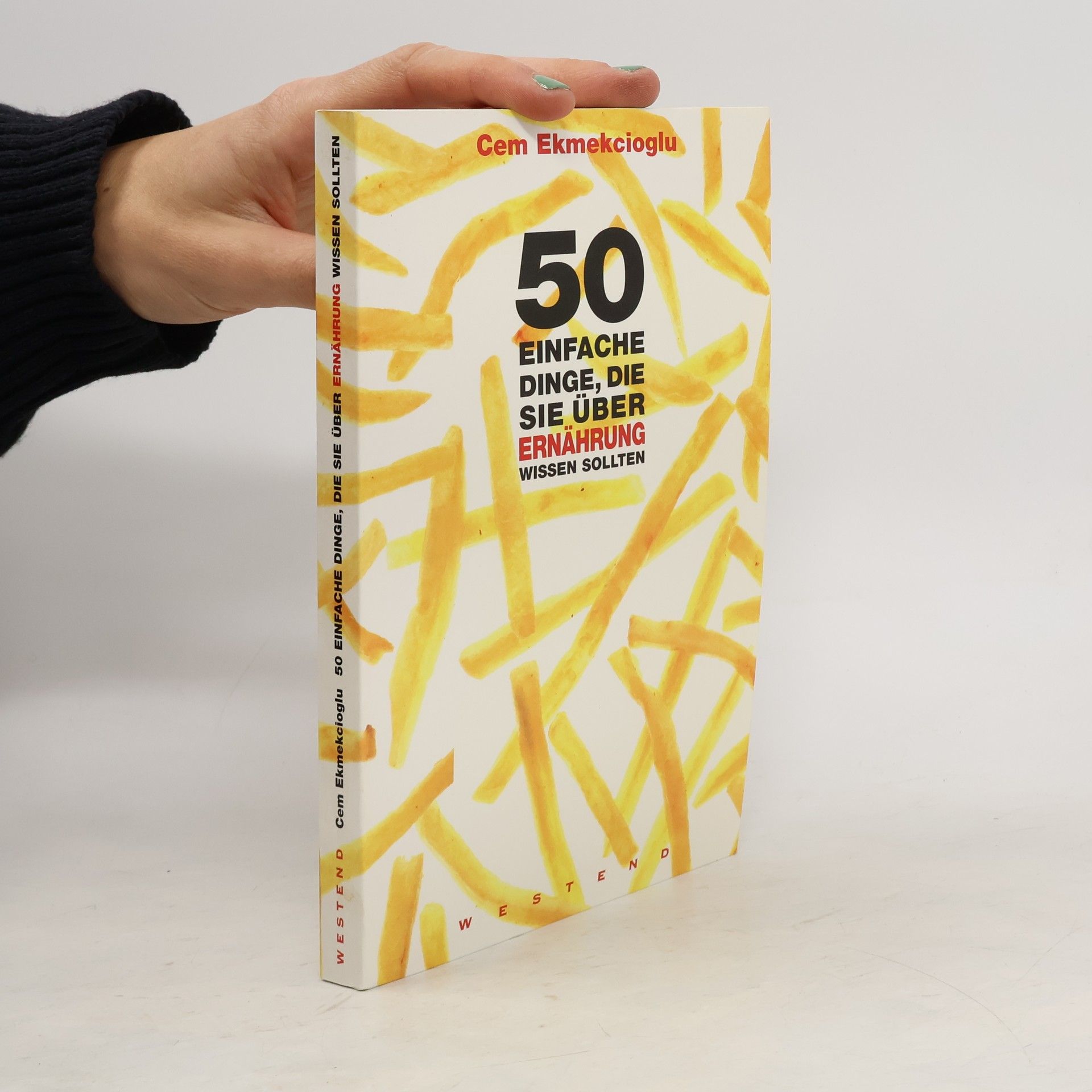 Cem Ekmekcioglu 50 einfache Dinge, die Sie über Ernährung wissen sollten