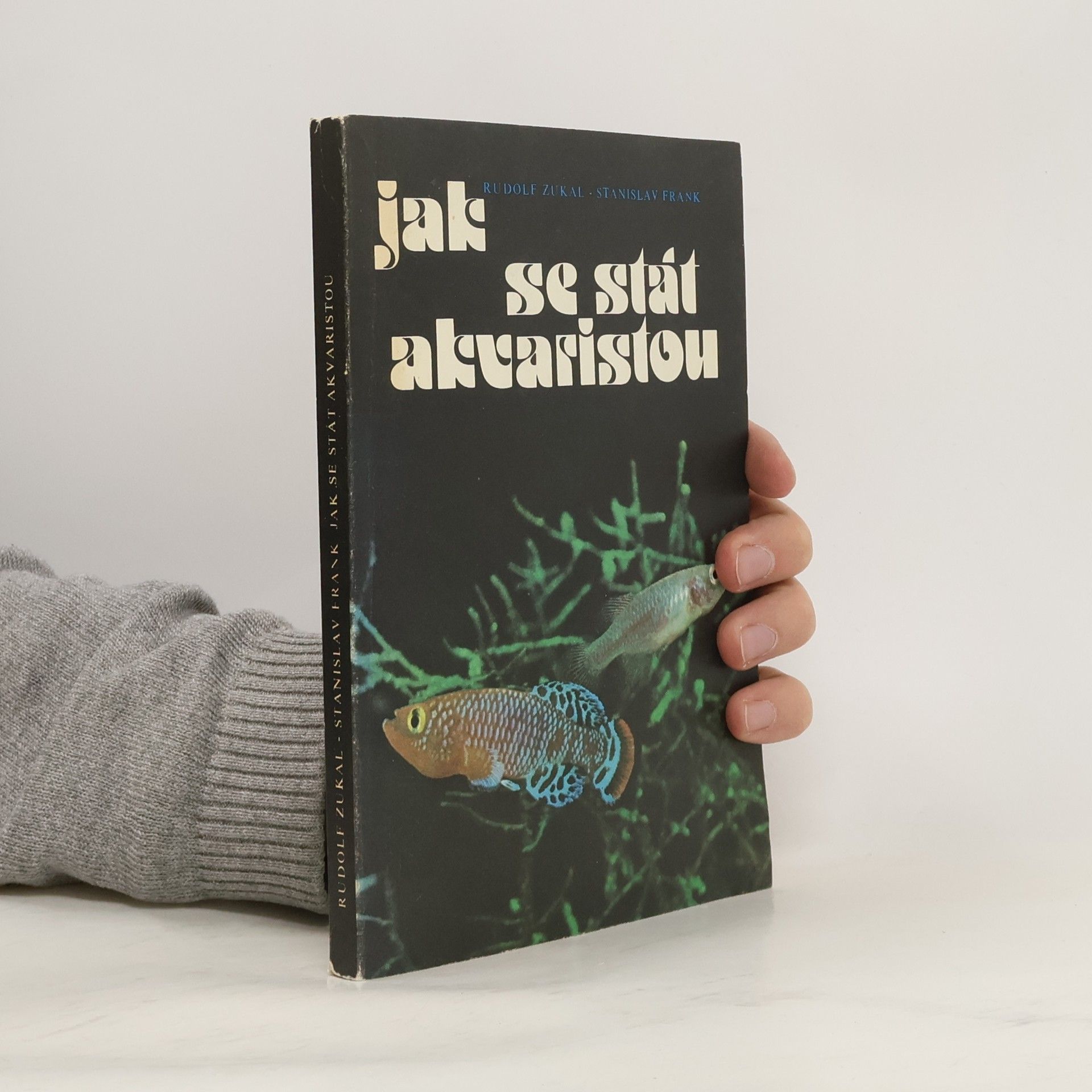 Rudolf Zukal Jak se stát akvaristou
