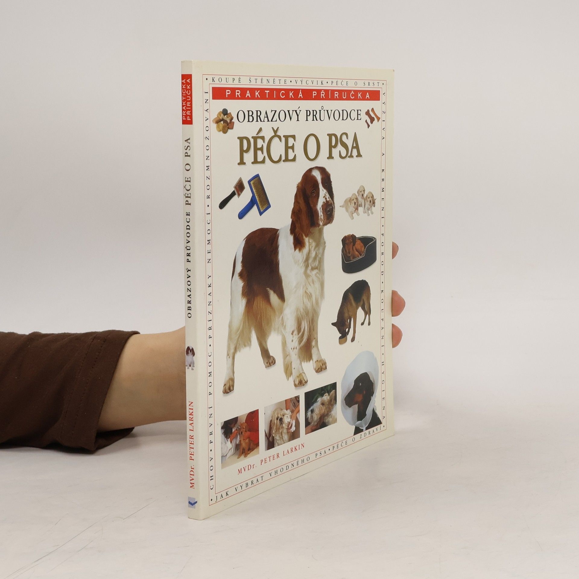 Peter Larkin Péče o psa : obrazový průvodce