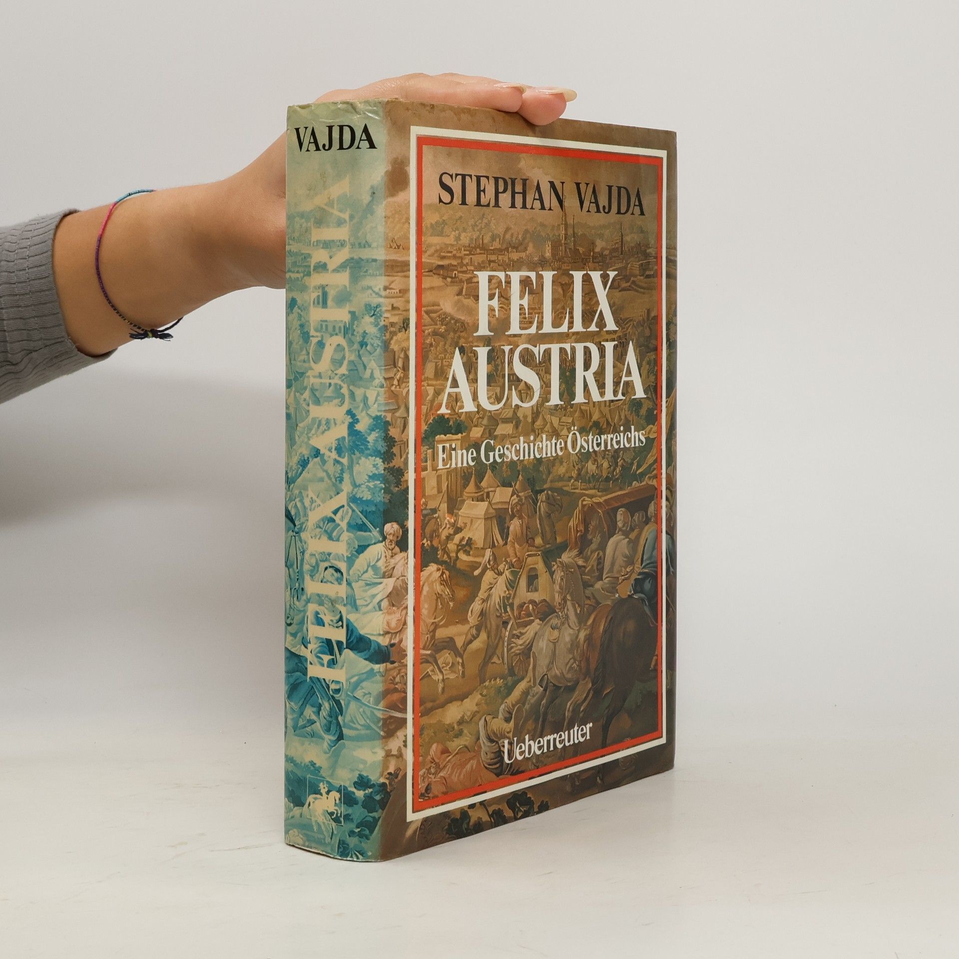 Stephan Vajda Felix Austria. Eine Geschichte Österreichs