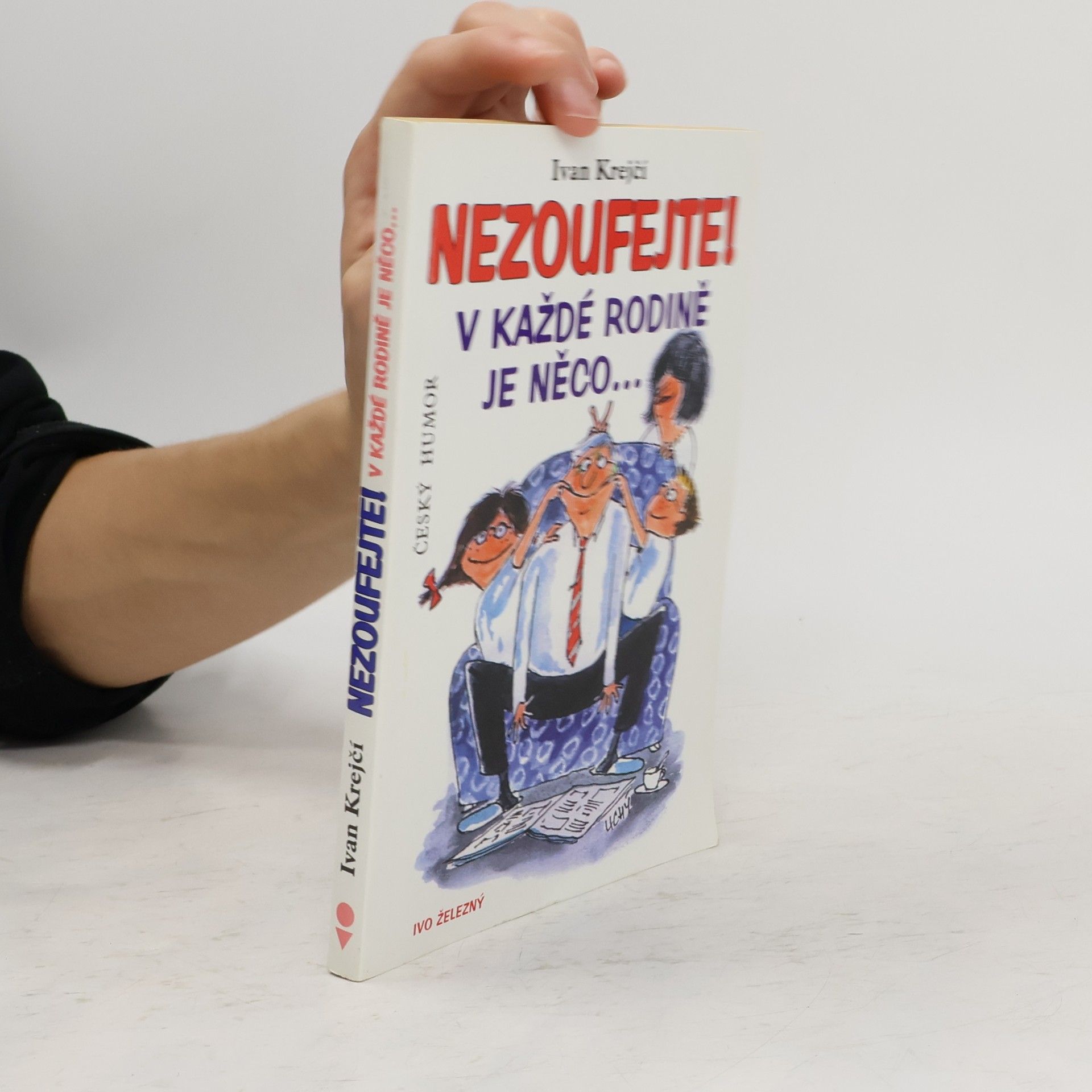 Ivan Krejčí Nezoufejte! V každé rodině je něco...