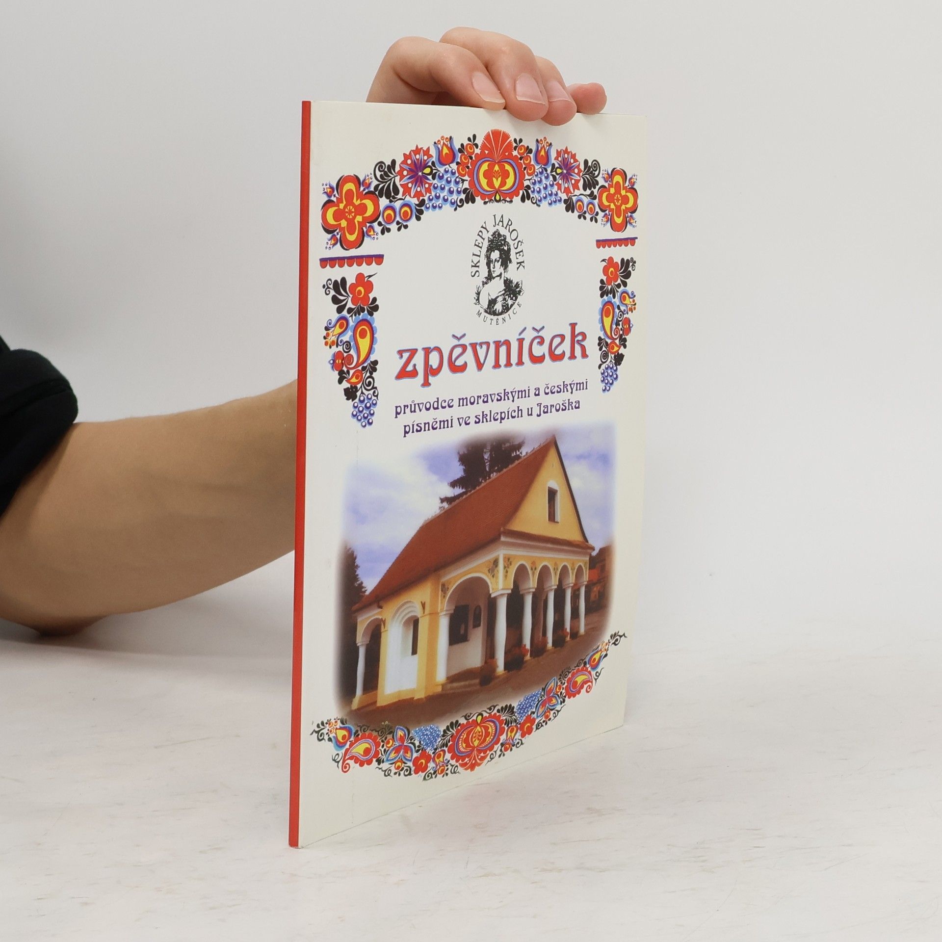 Collectif d'auteurs Zpěvníček, průvodce moravskými a českými písněmi ve sklepích u Jaroška