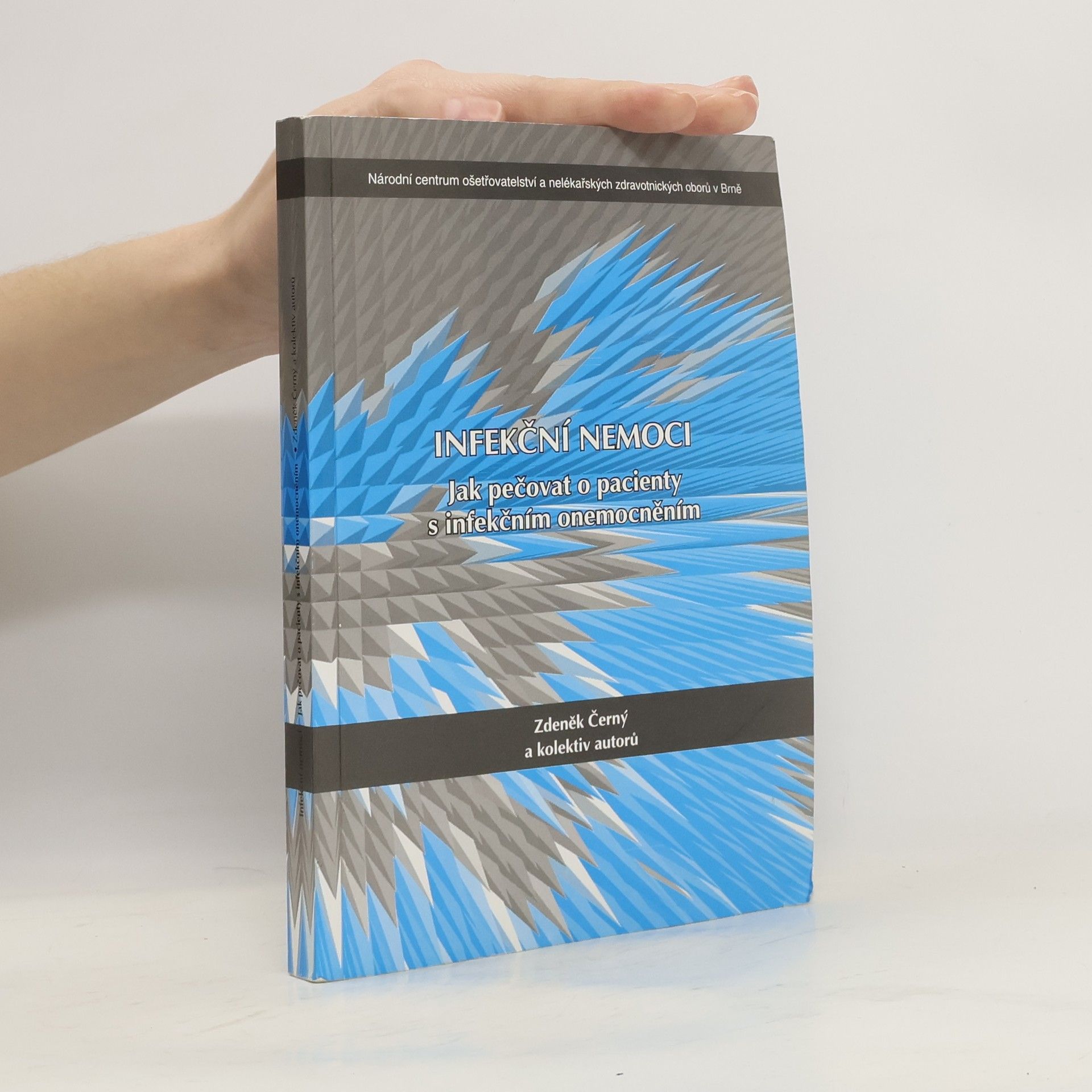 Zdeněk Černý Infekční nemoci : jak pečovat o pacienty s infekčním onemocněním
